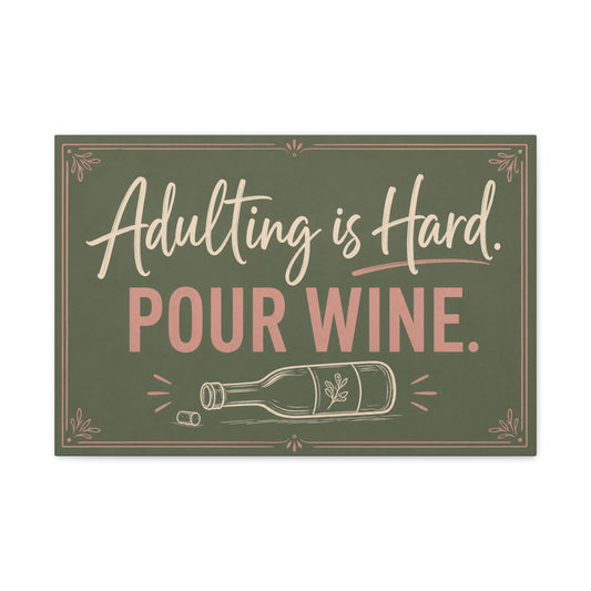 "Adulting Is Hard. Pour Wine." Funny Quote Canvas Wall Art - Sage Green Pink Typography Wine Bottle Print - Rustic Modern Wall Decor For Bar Cart - Ready to Hang - Cocktail Lounge Decor