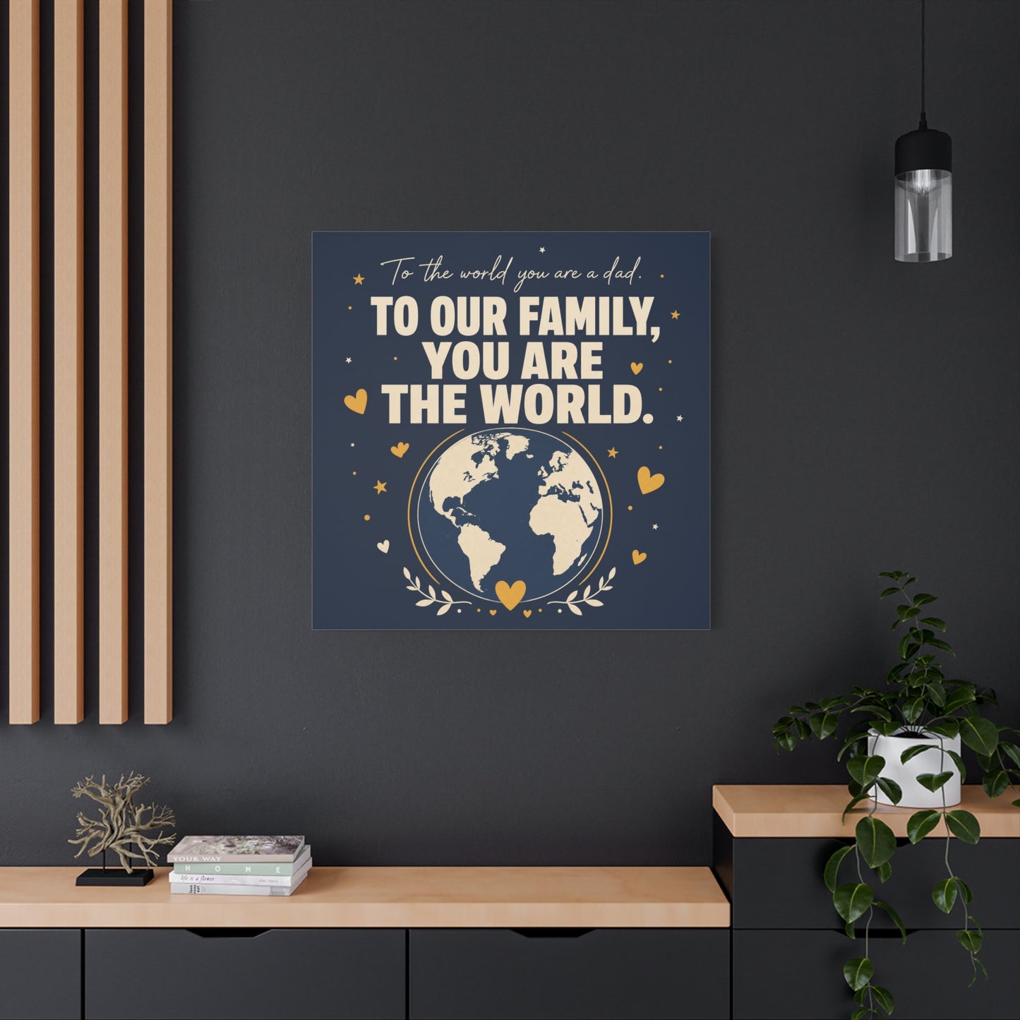 "To The World You Are A Dad. To Our Family, You Are The World." Canvas Wall Art - Father Quote Globe Typography Print - Navy Gold Modern Family Decor - HP Latex Print - Living Room Wall Decor