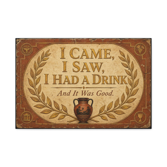 "I Came, I Saw, I Had A Drink And It Was Good." Canvas Wall Art - Vintage Roman Humor Quote Decor, Classical Laurel Amphora Design - Rustic Typography Style For Bar - Ready to Hang - Pub Wall Art