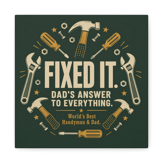 "Fixed It. Dad's Answer To Everything. World's great Handyman & Dad." Canvas Wall Art - Vintage Tool Quote Print, Rustic Workshop Decor, Garage Office Wall Hanging - Ready to Hang - Matte Finish Print