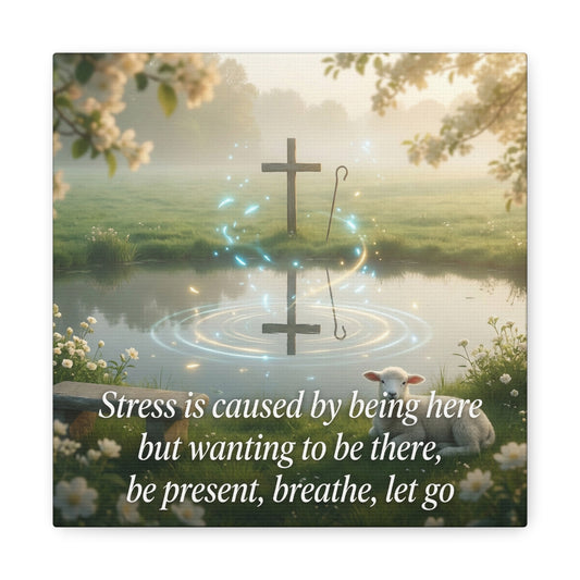 "Stress is caused by being here but wanting to be there, be present, breathe, let go" Cross Canvas Wall Art - Christian Inspirational Pond Scene - Traditional Style - Bedroom Wall Decor