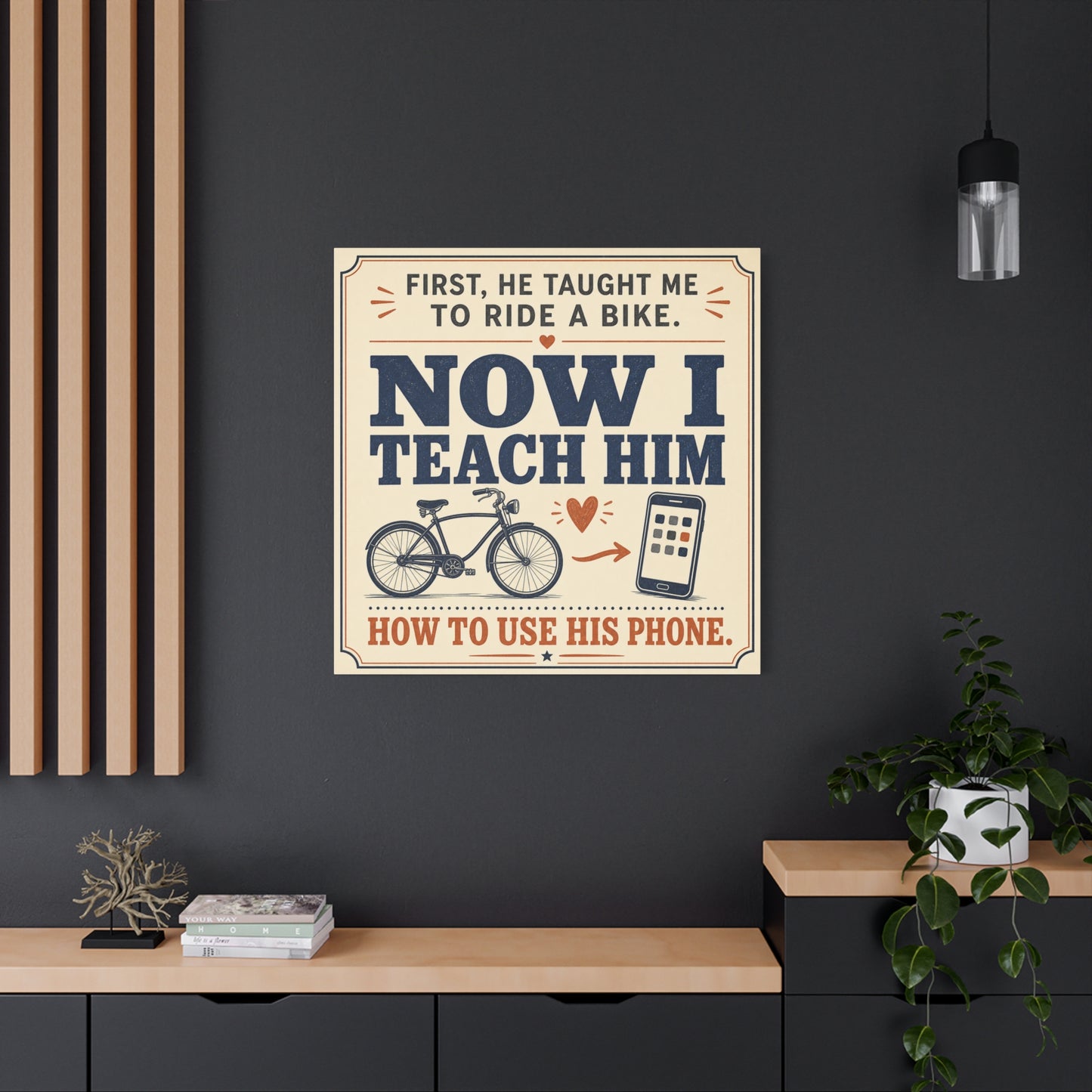 "First, He Taught Me To Ride A Bike. Now I Teach Him How To Use His Phone." Quote Canvas Wall Art - Vintage Father Son Humor Print - Rustic Typography Decor For Living Room, Office - Office Wall Art