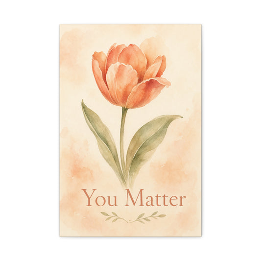 "You Matter" Tulip Canvas Wall Art - Watercolor Floral Inspirational Print - Soft Peach Botanical Home Decor - Bedroom Wall Hanging, Living Room Decoration - Bedroom Home Decoration - Ready to Hang