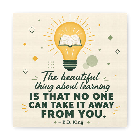 "The Beautiful Thing About Learning Is That No One Can Take It Away From You." Canvas Wall Art - Inspirational Quote Print, Classroom Decor, Teacher Office Wall Decor, Modern Typography