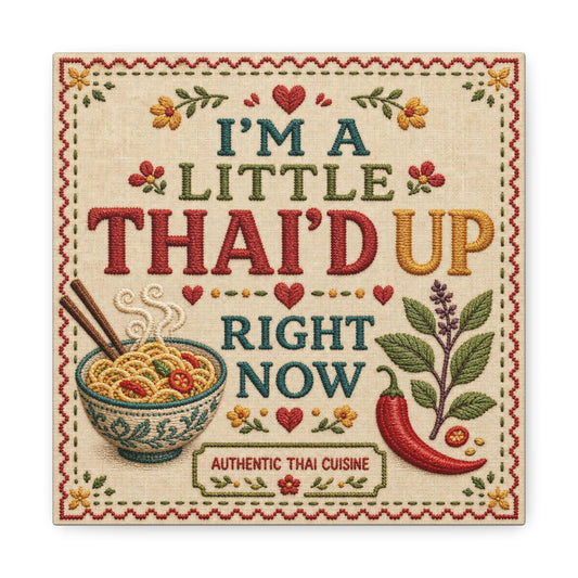 "I'M A LITTLE THAI'D UP RIGHT NOW" Canvas Wall Art - Embroidered Thai Cuisine Quote, Noodle Bowl And Chili Pepper Illustration - Vintage Kitchen Decor, Cafe Wall Decor, Typography Print