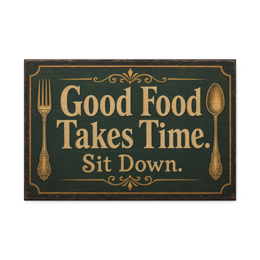 "Good Food Takes Time. Sit Down." Canvas Wall Art - Vintage Typography Decor - Rustic Farmhouse, Restaurant Wall Hanging - Modern Farmhouse Style - Ready to Hang - Bistro Sign Decor - HP Latex Print