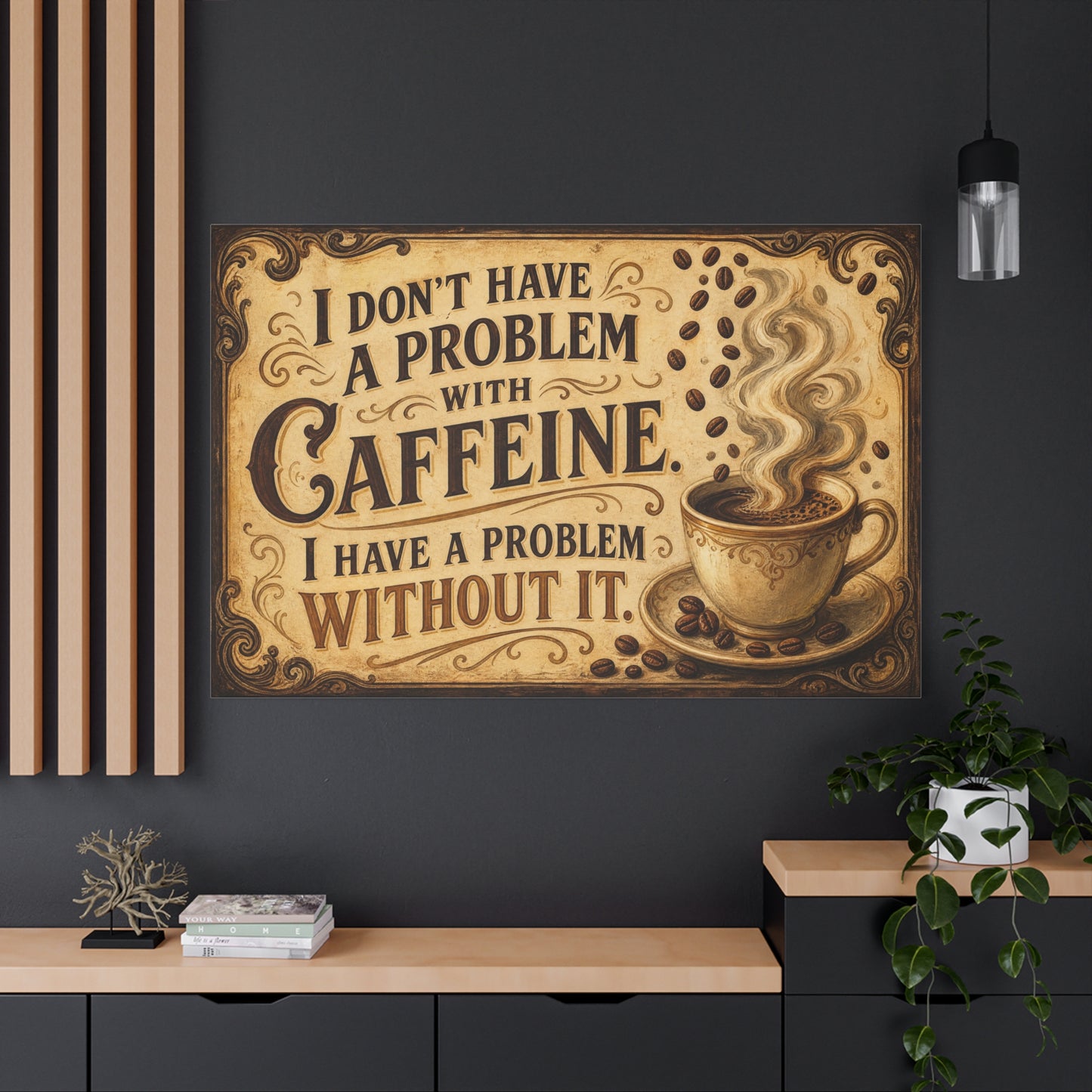 "I Don't Have A Problem With Caffeine. I Have A Problem Without It." Coffee Canvas Wall Art - Vintage Typography Decor, Rustic Cafe Style, Farmhouse Accent - Coffee Shop Decor - Cafe Wall Art