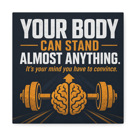 "Your Body Can Stand Almost Anything. It's Your Mind You Have To Convince." Motivational Canvas Wall Art - Gym Quote Typography Print, Modern Fitness Decor - Ready to Hang - Gym Wall Decor