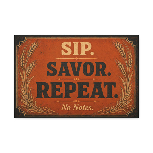 "Sip. Savor. Repeat. No Notes." Typography Canvas Wall Art - Vintage Bar Decor - Rustic Farmhouse Style - Ready to Hang Wall Hanging - Cocktail Lounge Decor - Speakeasy Style Sign - Matte Finish Print