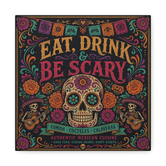 "Eat, Drink Be Scary" Typography Canvas Wall Art - Day Of The Dead Sugar Skull, Floral Folk Illustration - Colorful Mexican Restaurant Decor - Cafe Wall Decor, Bar Accent - Gallery Wrapped Canvas