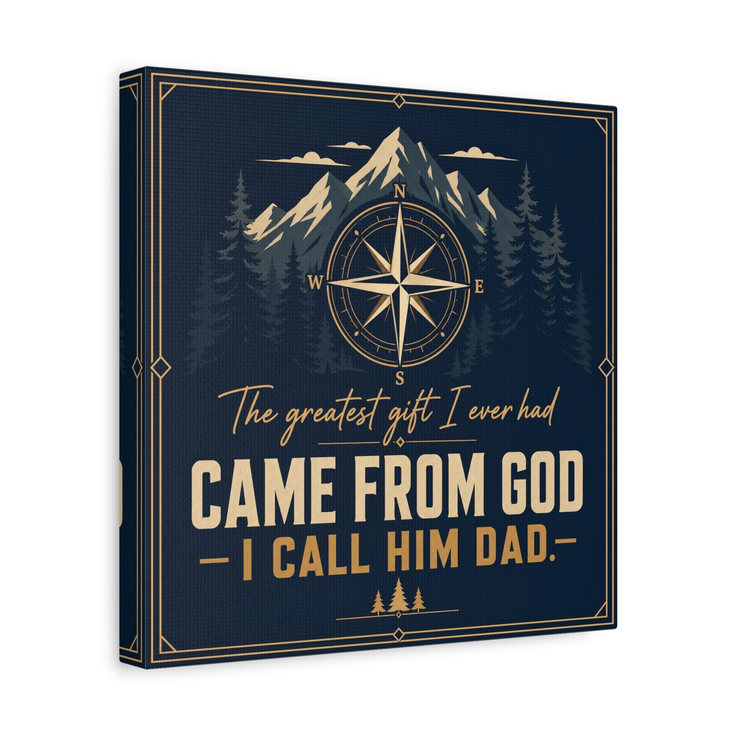 "The Greatest I Ever Had Came From God I Call Him Dad." Compass Mountain Canvas Wall Art - Rustic Typography Quote Decor - Navy Gold Forest Style - Office Wall Art - Bedroom Home Decoration