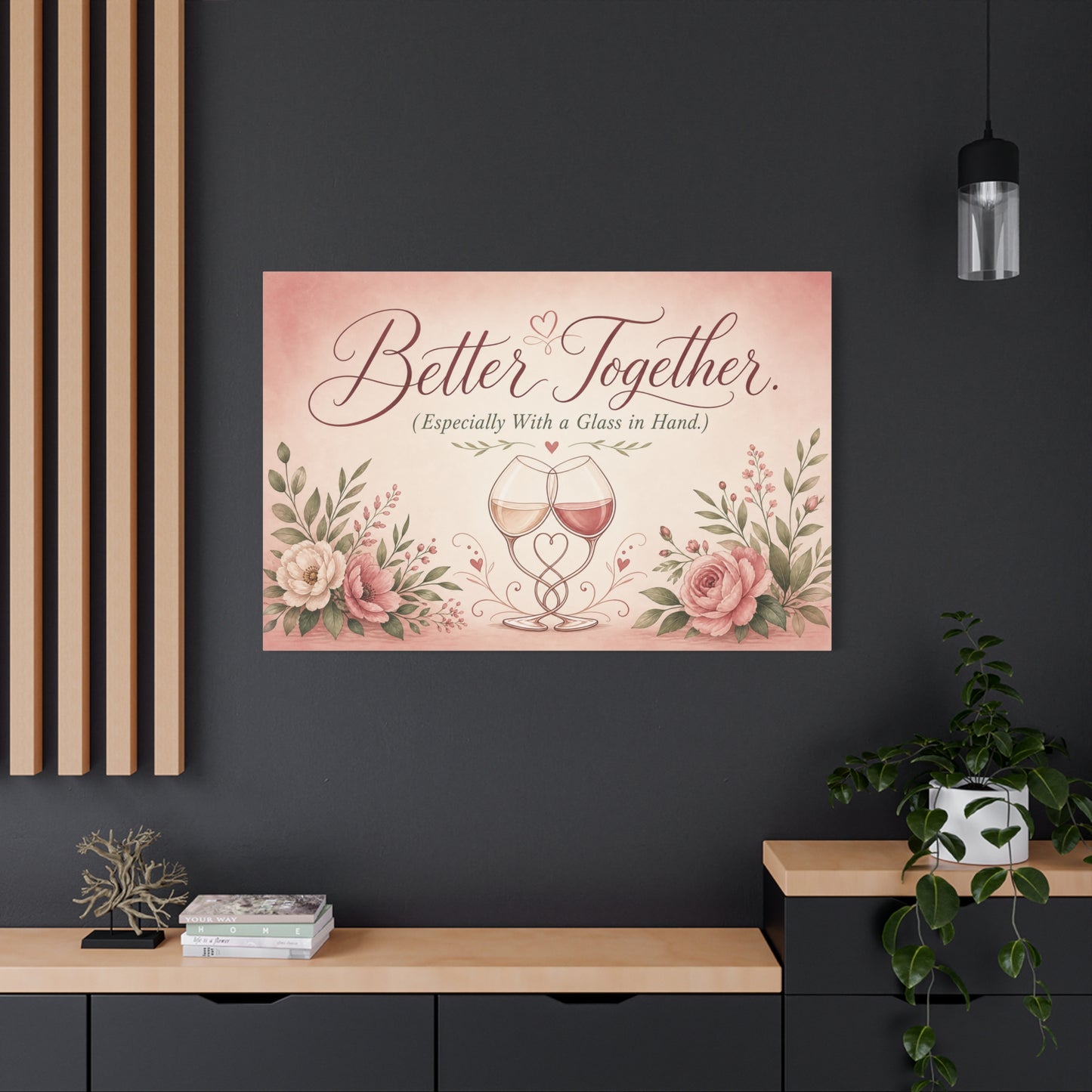 "Better Together. (Especially With a Glass in Hand.)" Canvas Wall Art - Romantic Wine Glass Quote Print, Pink Floral Typography Decor, Bedroom Wall Hanging - Bedroom Home Decoration - Ready to Hang