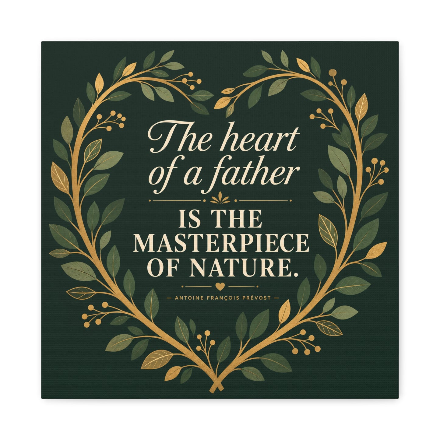 "The Heart Of A Father Is The Masterpiece Of Nature." Canvas Wall Art - Botanical Quote Print, Green And Gold Typography Decor, Traditional Style - Office Wall Art - Bedroom Home Decoration