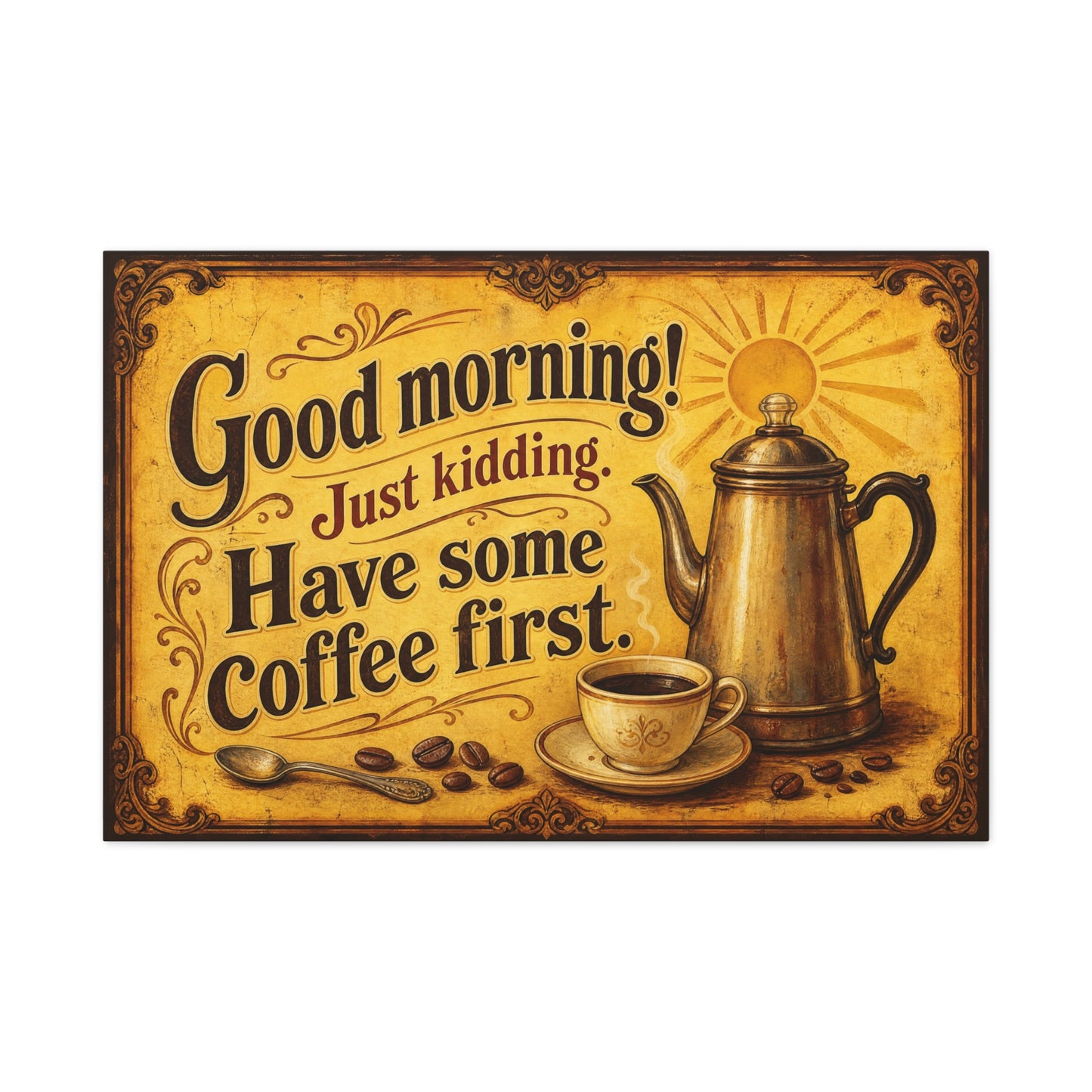 "Good Morning Just Kidding Have Some Coffee First" Coffee Canvas Wall Art - Vintage Decor, Rustic Typography Print - Cafe Wall Art - Bistro Decor - Espresso Bar Sign - Gallery Wrapped Canvas