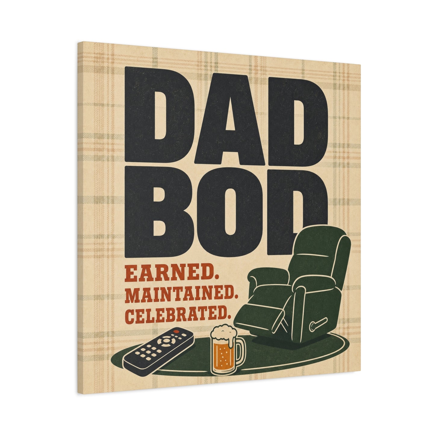 "Dad Bod Earned. Maintained. Celebrated." Typography Canvas Wall Art - Plaid Recliner Beer Remote Design - Rustic Farmhouse Style - Living Room Wall Decor, Man Cave Home Decoration - Ready to Hang
