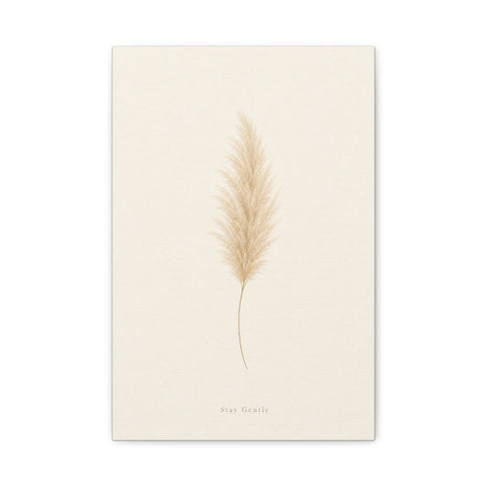 "Stay Gentle" Pampas Grass Canvas Wall Art - Minimalist Botanical Beige Neutral Print - Soft Contemporary Wall Decor - Bedroom Home Decoration, Living Room Accent, Meditation Space - Ready to Hang