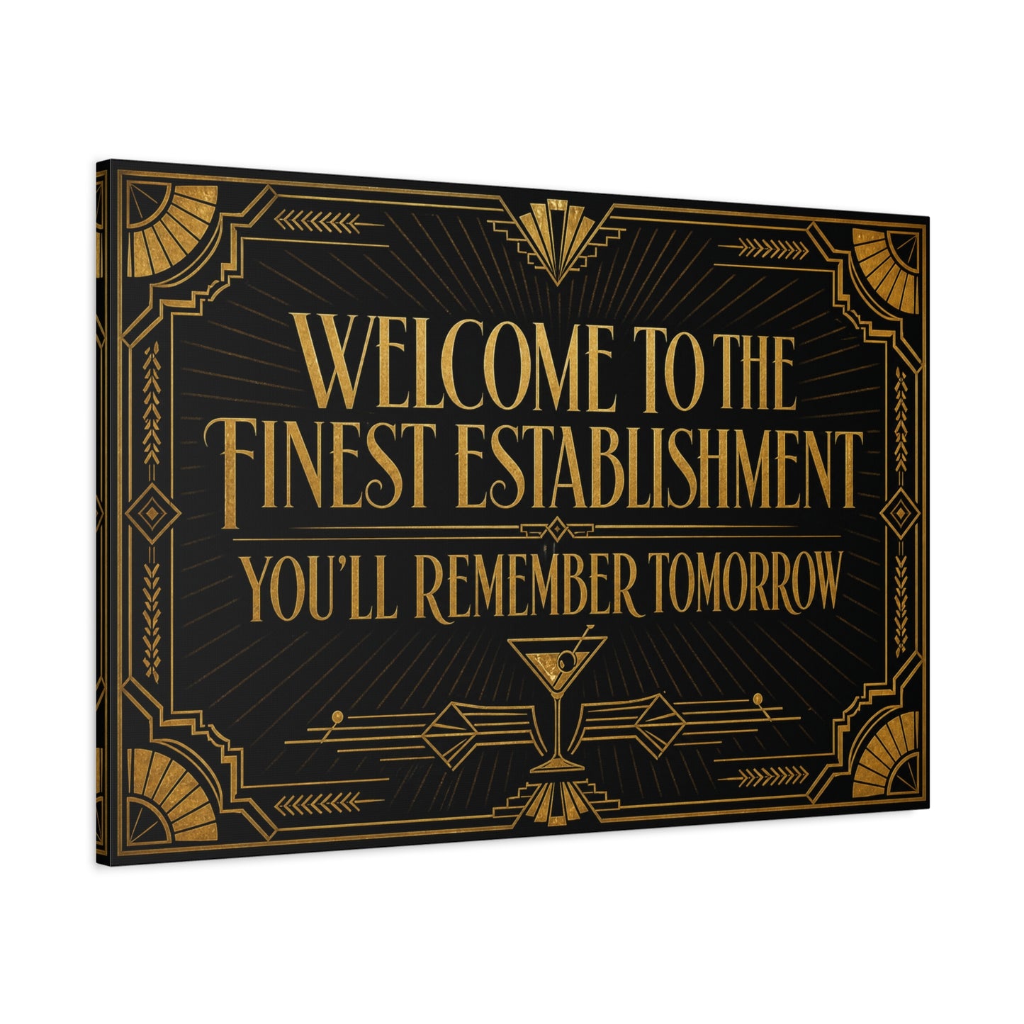 "Welcome To The Finest Establishment You'll Remember Tomorrow" Canvas Wall Art - Art Deco Typography Cocktail Lounge Decor - Black And Gold Vintage Style - Ready to Hang - Tavern Wall Decor