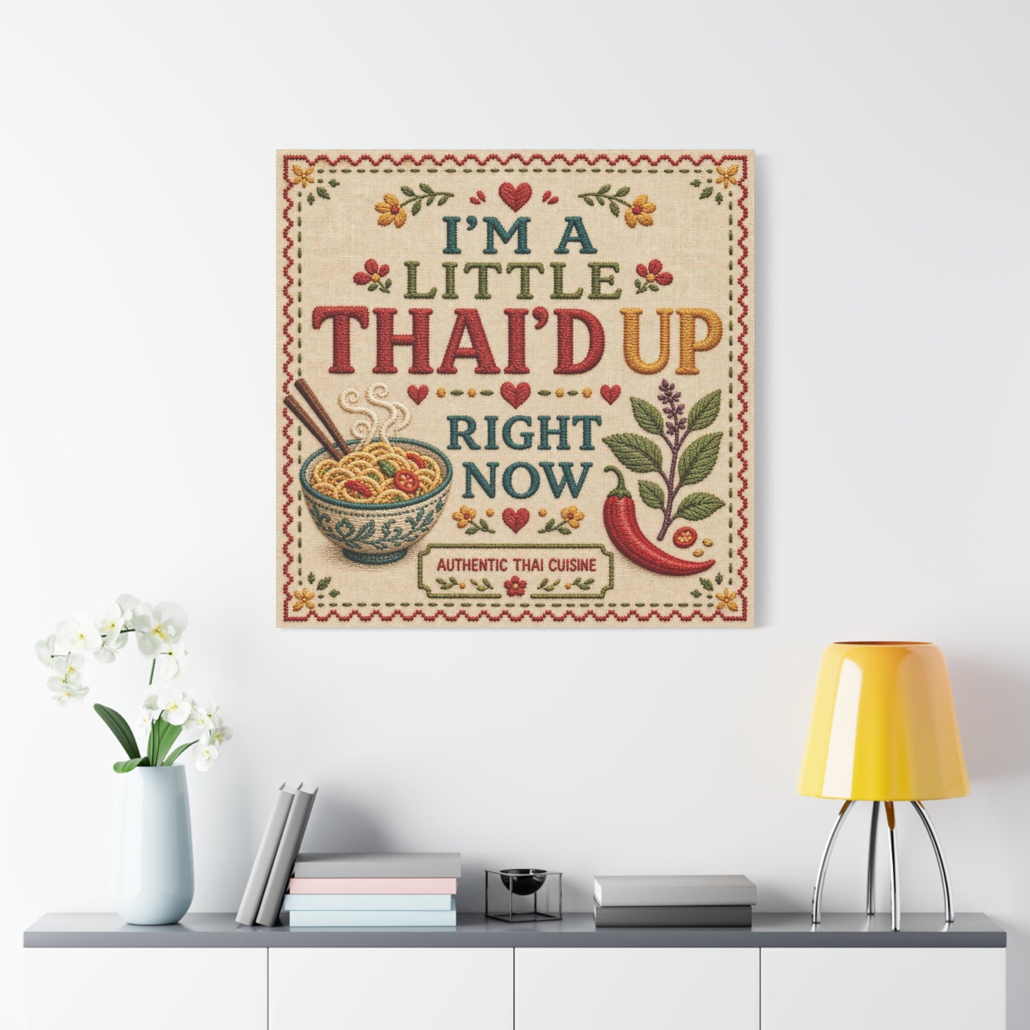 "I'M A LITTLE THAI'D UP RIGHT NOW" Canvas Wall Art - Embroidered Thai Cuisine Quote, Noodle Bowl And Chili Pepper Illustration - Vintage Kitchen Decor, Cafe Wall Decor, Typography Print