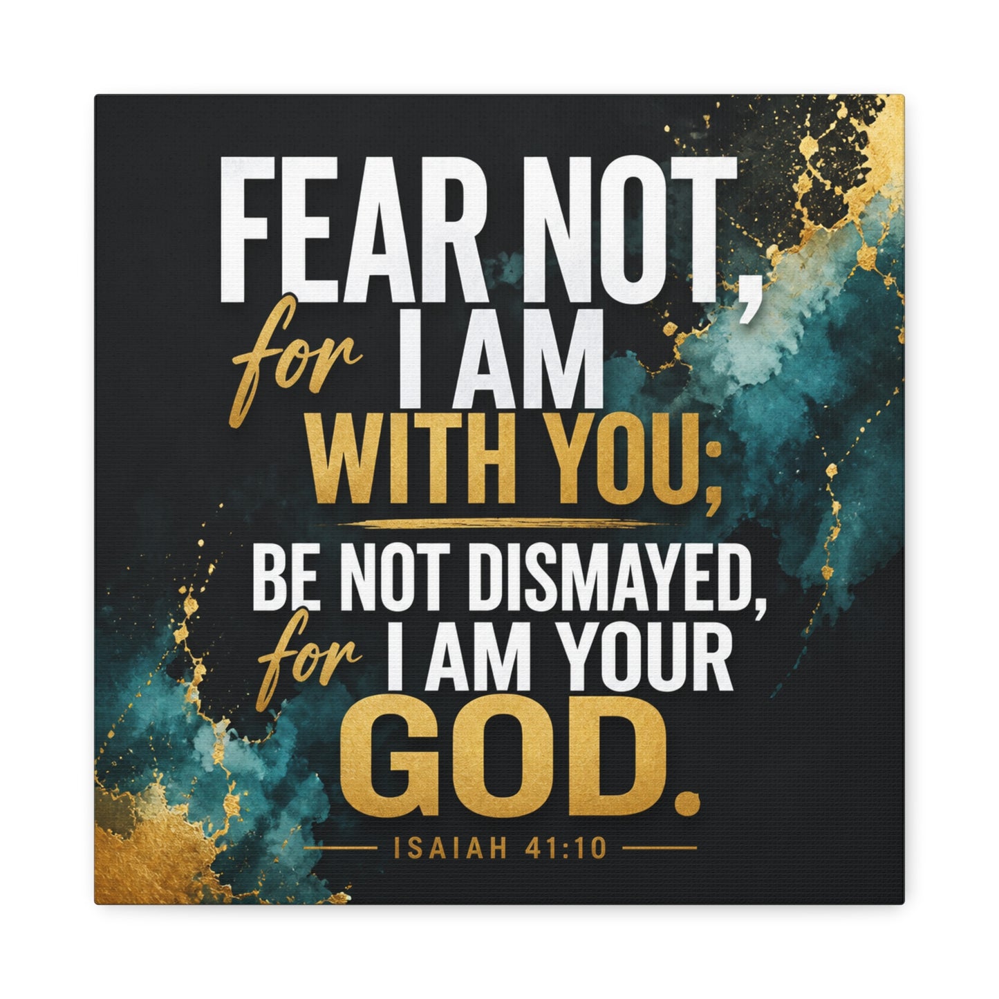 "Fear Not, For I Am With You, Be Not Dismayed, For I Am Your God. Isaiah 41:10" Christian Canvas Wall Art - Teal Gold Scripture Quote Print - Inspirational Bedroom Decor - Living Room Wall Decor