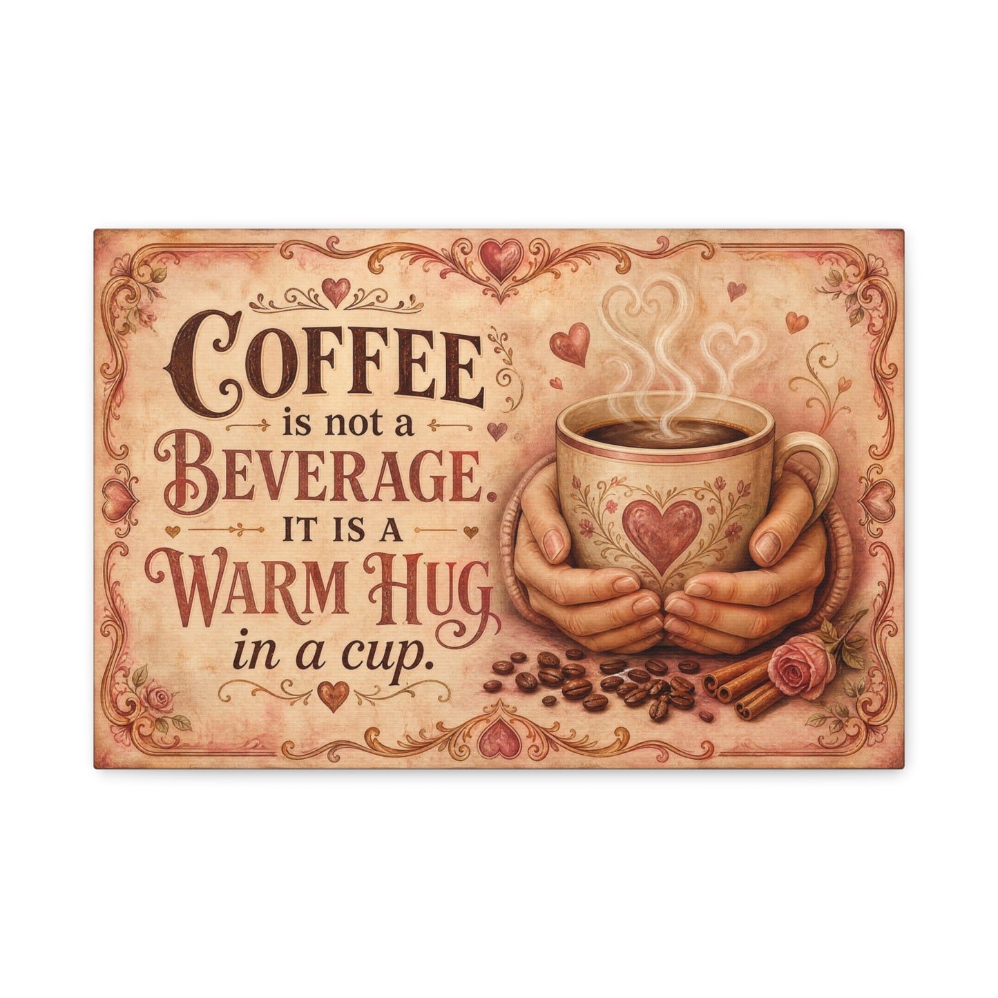 "Coffee Is Not A Beverage, It Is A Warm Hug In A Cup" Canvas Wall Art - Vintage Quote Print, Romantic Cottage Style, Farmhouse Decor, Cafe Wall Accent - Coffee Shop Decor - Espresso Bar Sign