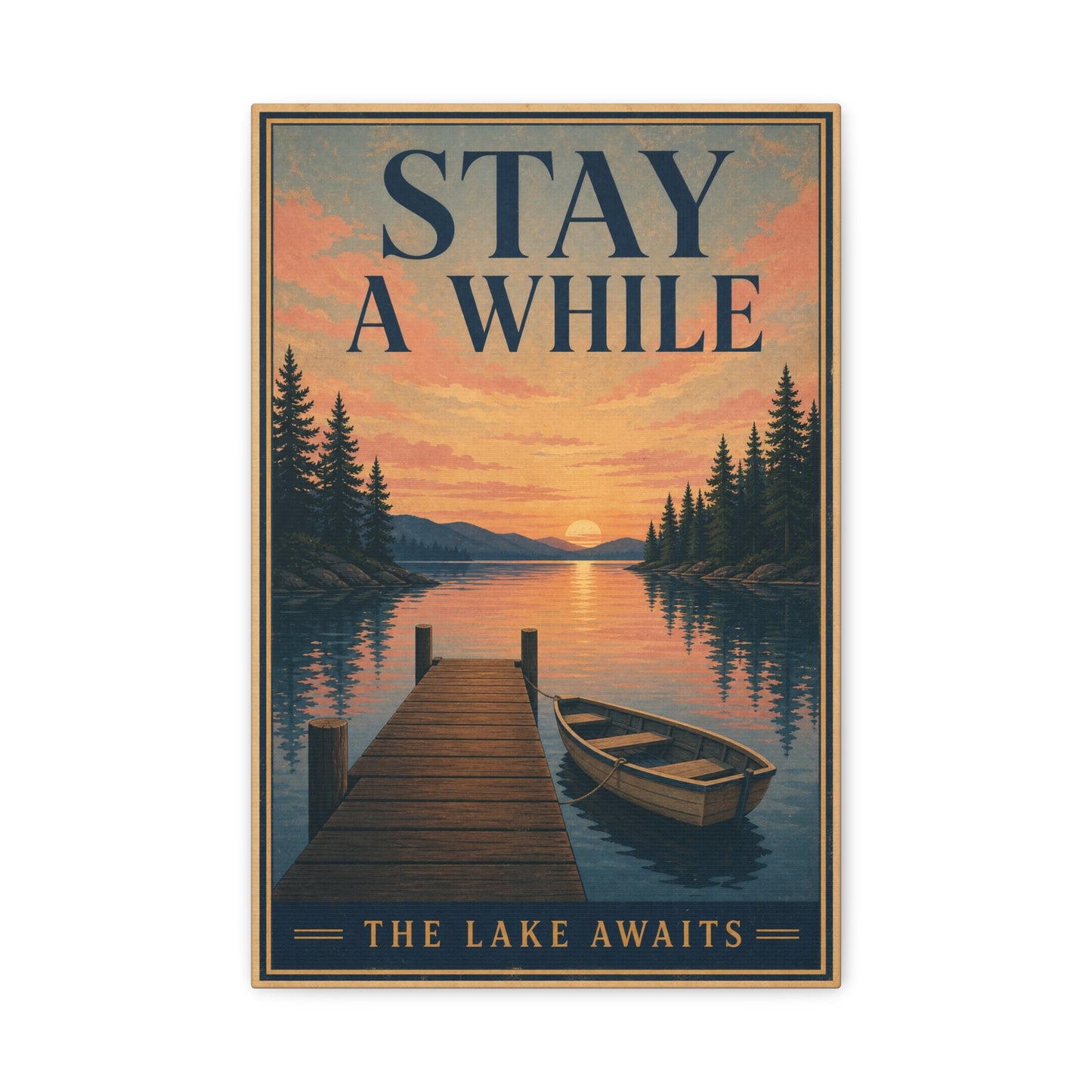 "Stay A While The Lake Awaits" Lake Sunset Canvas Wall Art - Vintage Dock And Rowboat Landscape Print, Rustic Cabin Decor, Bedroom Home Decoration, Entryway Accent - Office Wall Art - Ready to Hang