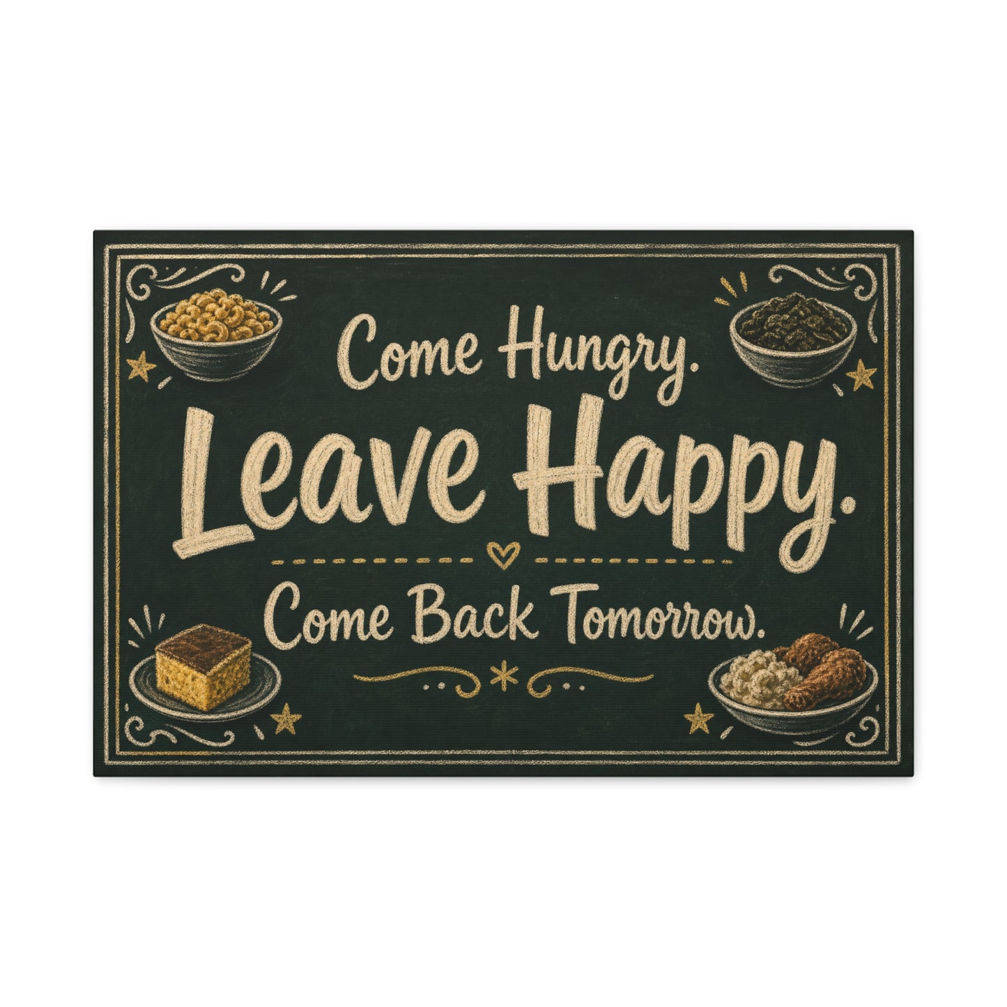 "Come Hungry. Leave Happy. Come Back Tomorrow." Canvas Wall Art - Chalkboard Food Quote Print, Rustic Farmhouse Style, Restaurant Accent - Restaurant Wall Decor - Bistro Sign Decor - Ready to Hang