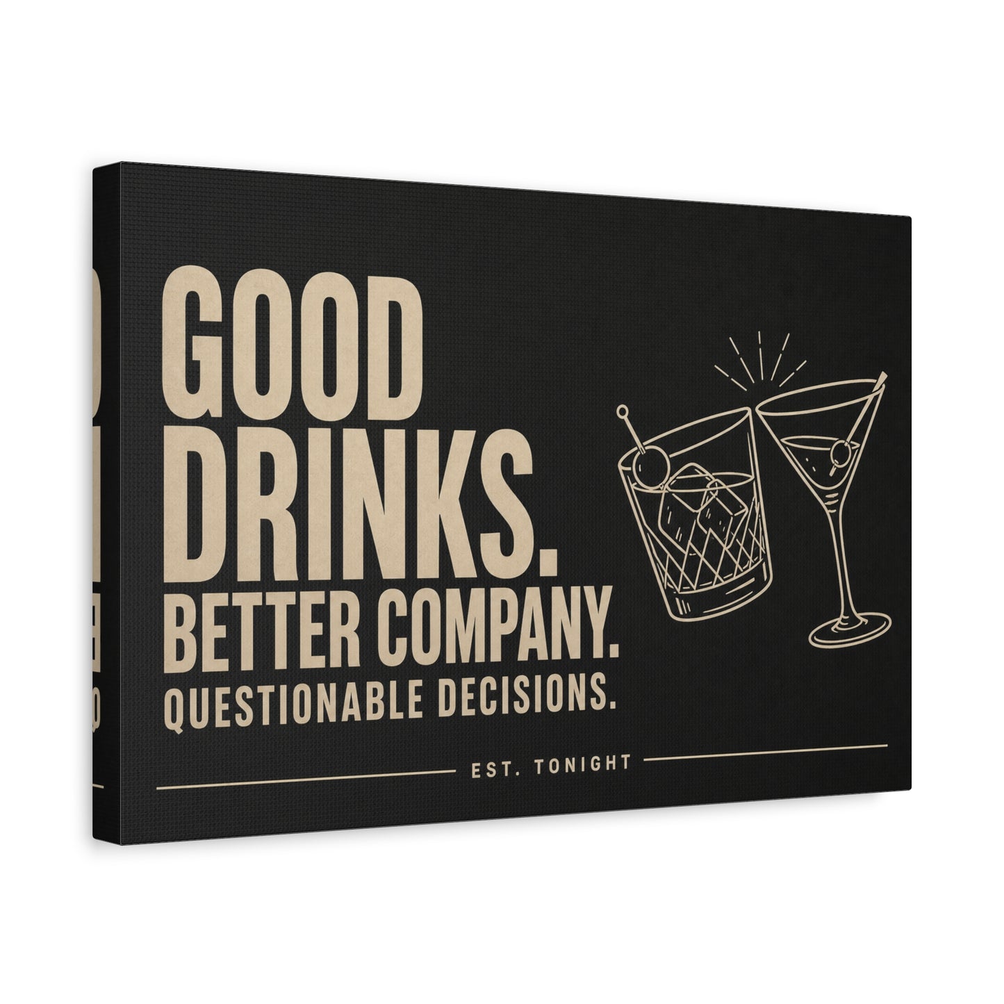 "Good Drinks. Better Company. Questionable Decisions. Est. Tonight" Canvas Wall Art - Cocktail Quote Bar Decor, Black Typography Print, Modern Lounge Wall Hanging - Cocktail Lounge Decor