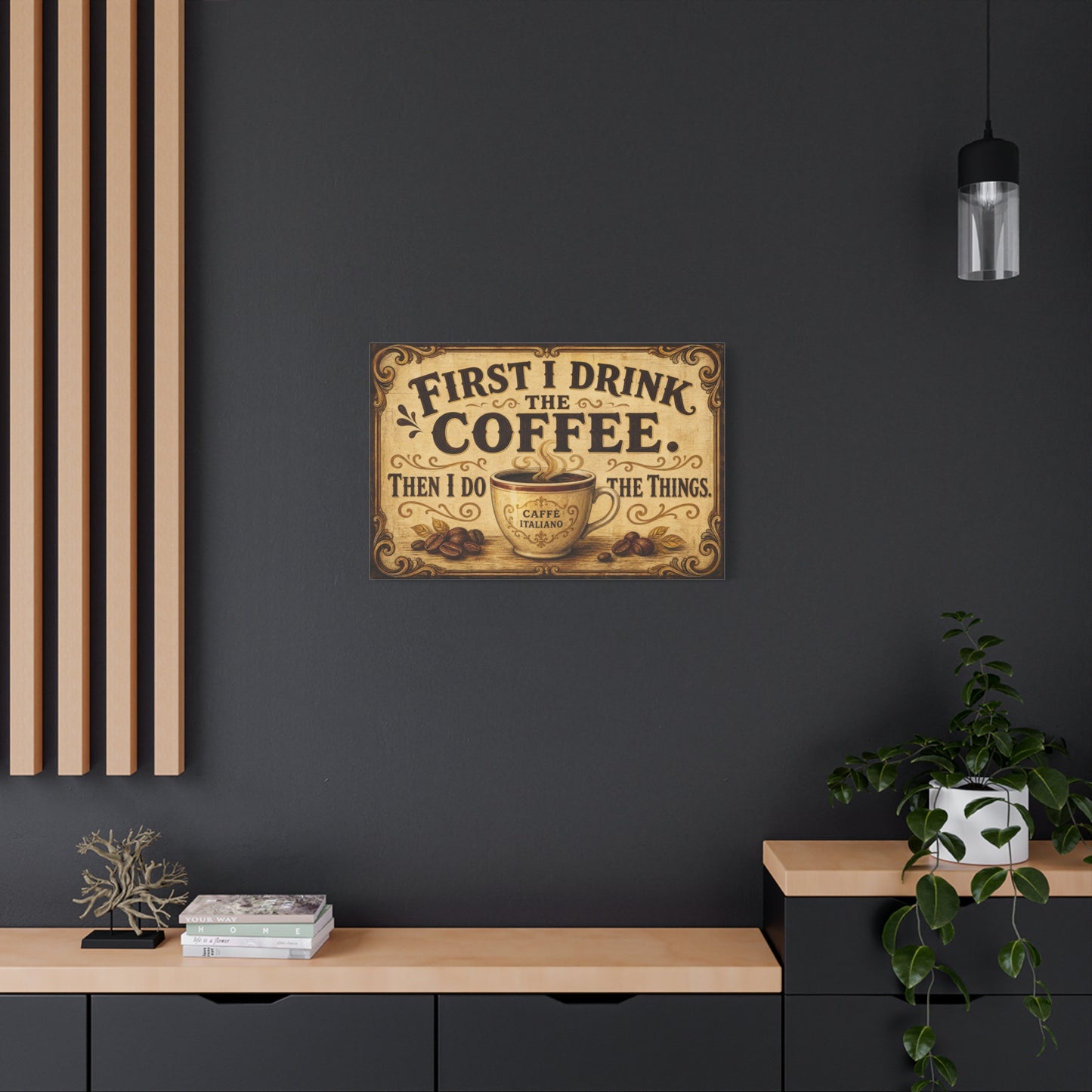 "First I Drink The Coffee. Then I Do The Things." Canvas Wall Art - Vintage Coffee Cup Decor, Rustic Farmhouse Typography Print, Caffe Italiano Wall Hanging - Ready to Hang - Bistro Decor