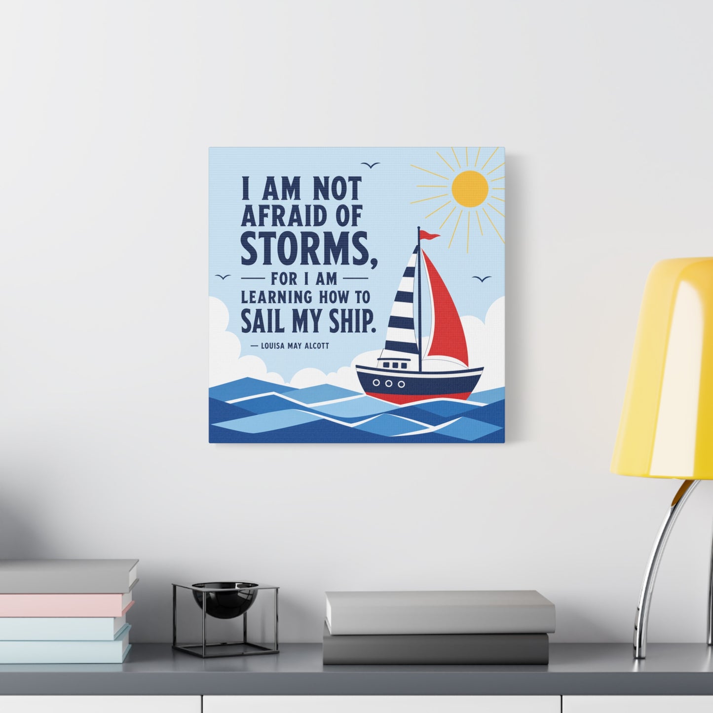 "I Am Not Afraid Of Storms, For I Am Learning How To Sail My Ship" Canvas Wall Art - Nautical Quote Sailboat Print, Coastal Typography Decor - Living Room Wall Decor - Bedroom Home Decoration