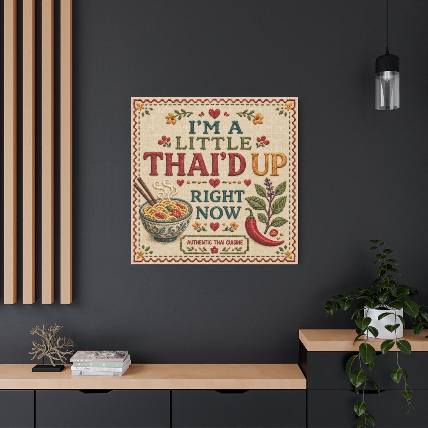 "I'M A LITTLE THAI'D UP RIGHT NOW" Canvas Wall Art - Embroidered Thai Cuisine Quote, Noodle Bowl And Chili Pepper Illustration - Vintage Kitchen Decor, Cafe Wall Decor, Typography Print