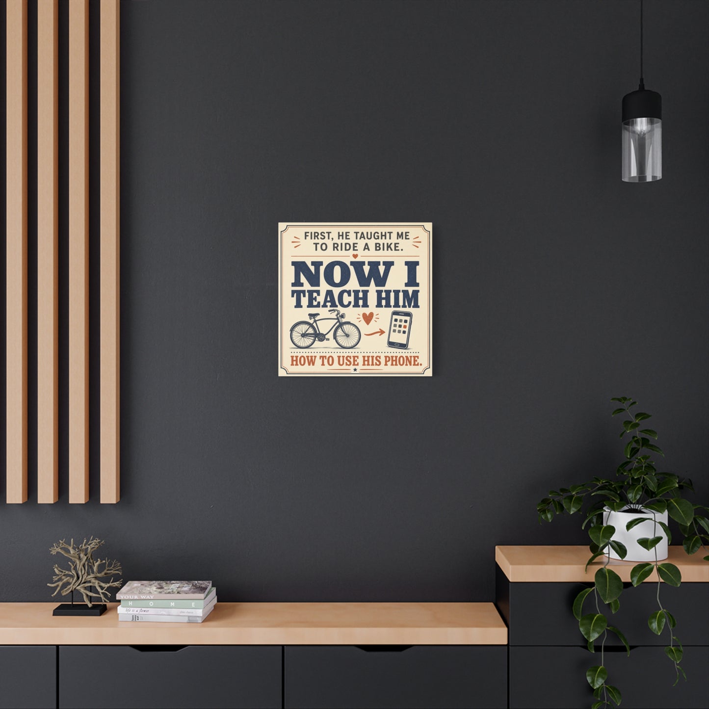 "First, He Taught Me To Ride A Bike. Now I Teach Him How To Use His Phone." Quote Canvas Wall Art - Vintage Father Son Humor Print - Rustic Typography Decor For Living Room, Office - Office Wall Art