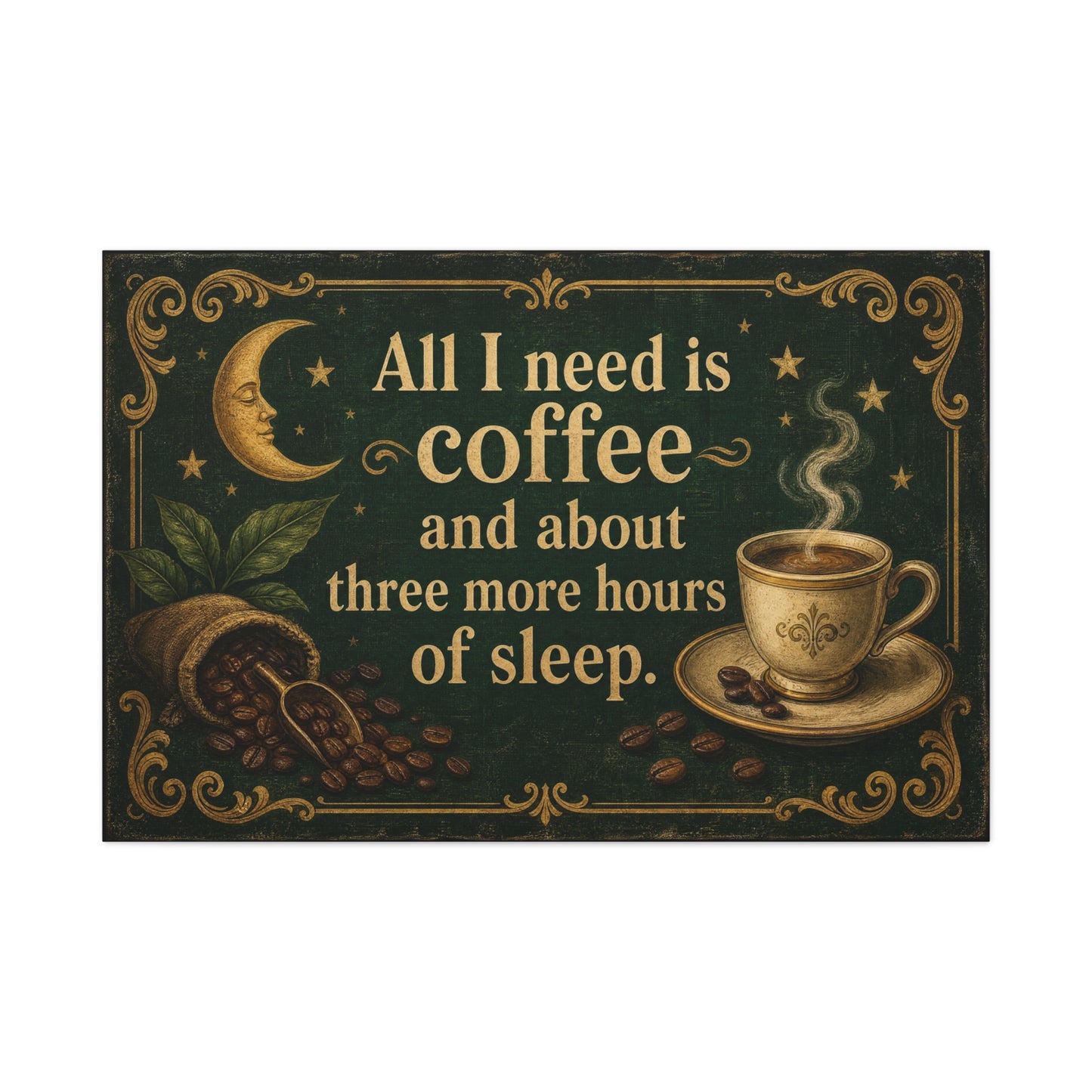 "All I Need Is Coffee And About Three More Hours Of Sleep" Canvas Wall Art - Vintage Coffee Quote Print, Celestial Moon Decor, Rustic Cafe Style - Ready to Hang - Cafe Wall Art - Bistro Decor