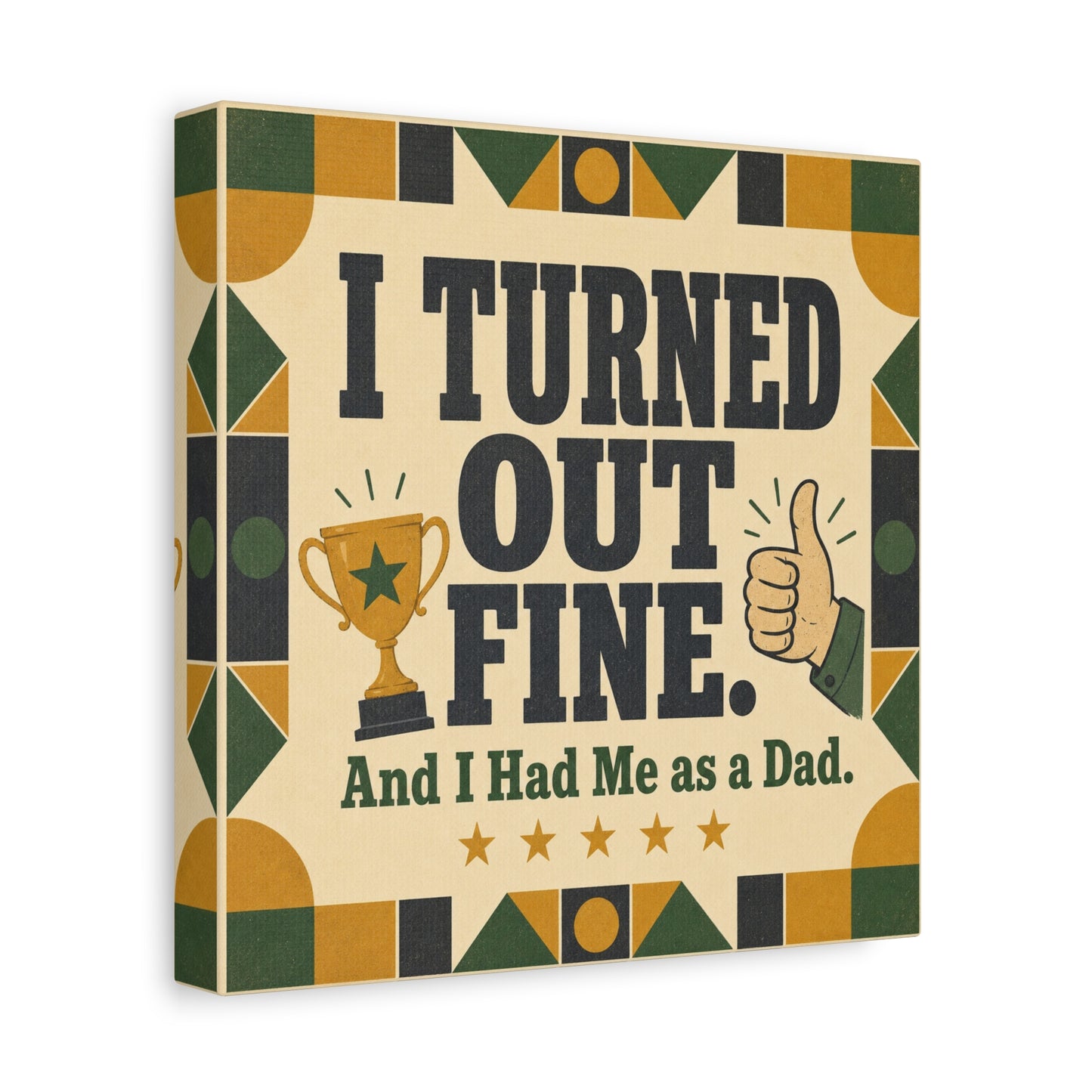 "I Turned Out Fine. And I Had Me As a Dad." Funny Dad Canvas Wall Art - Retro Typography Trophy Thumbs Up Design - Vintage Style Quote Print - Office Wall Art - Bedroom Home Decoration - Ready to Hang
