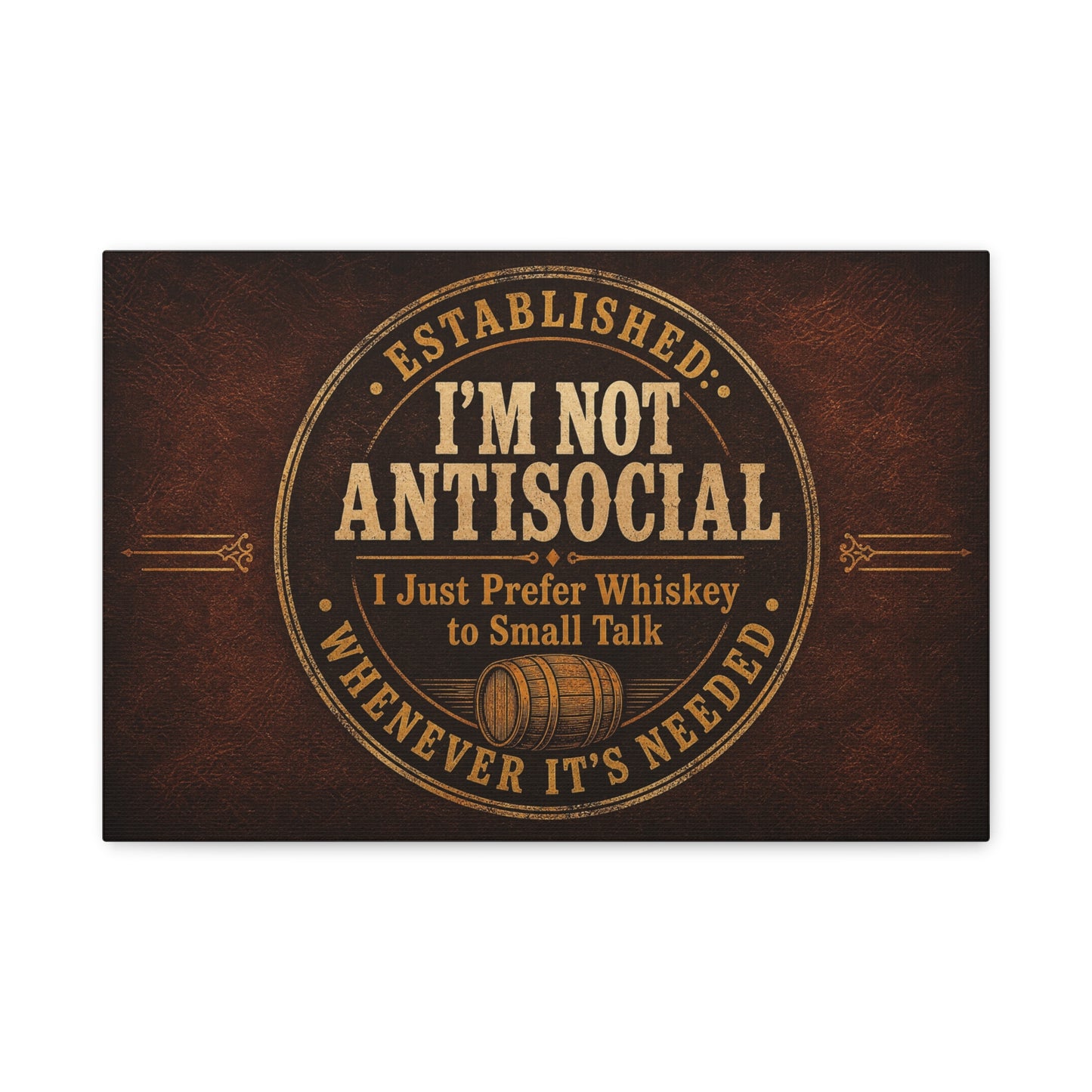 "Established. I'm Not Antisocial I Just Prefer Whiskey To Small Talk Whenever It's Needed" Canvas Wall Art - Vintage Whiskey Barrel Quote Decor - Rustic Lounge Wall Hanging For Bar Cart