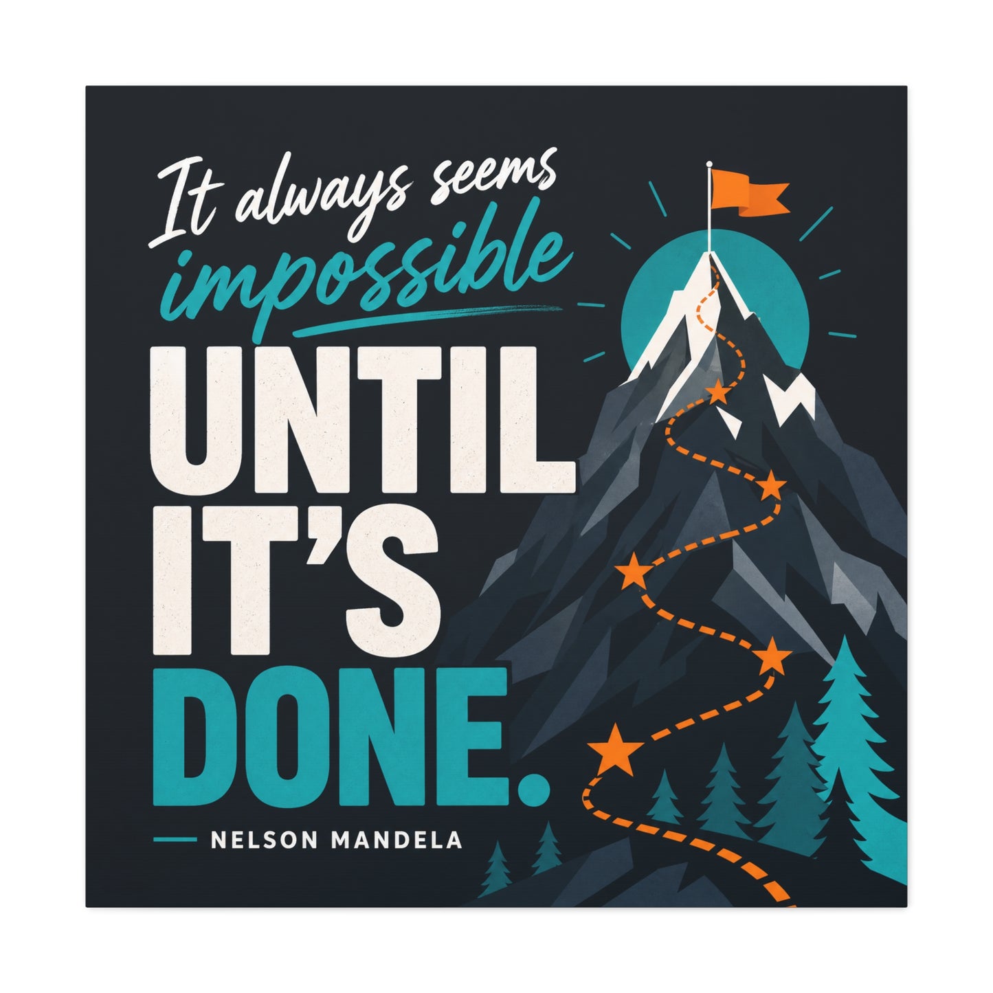 "It Always Seems Impossible Until It's Done" Motivational Canvas Wall Art - Mountain Quote Print, Teal And Orange Typography Decor - Modern Inspirational Living Room Office Wall Decor - Ready to Hang
