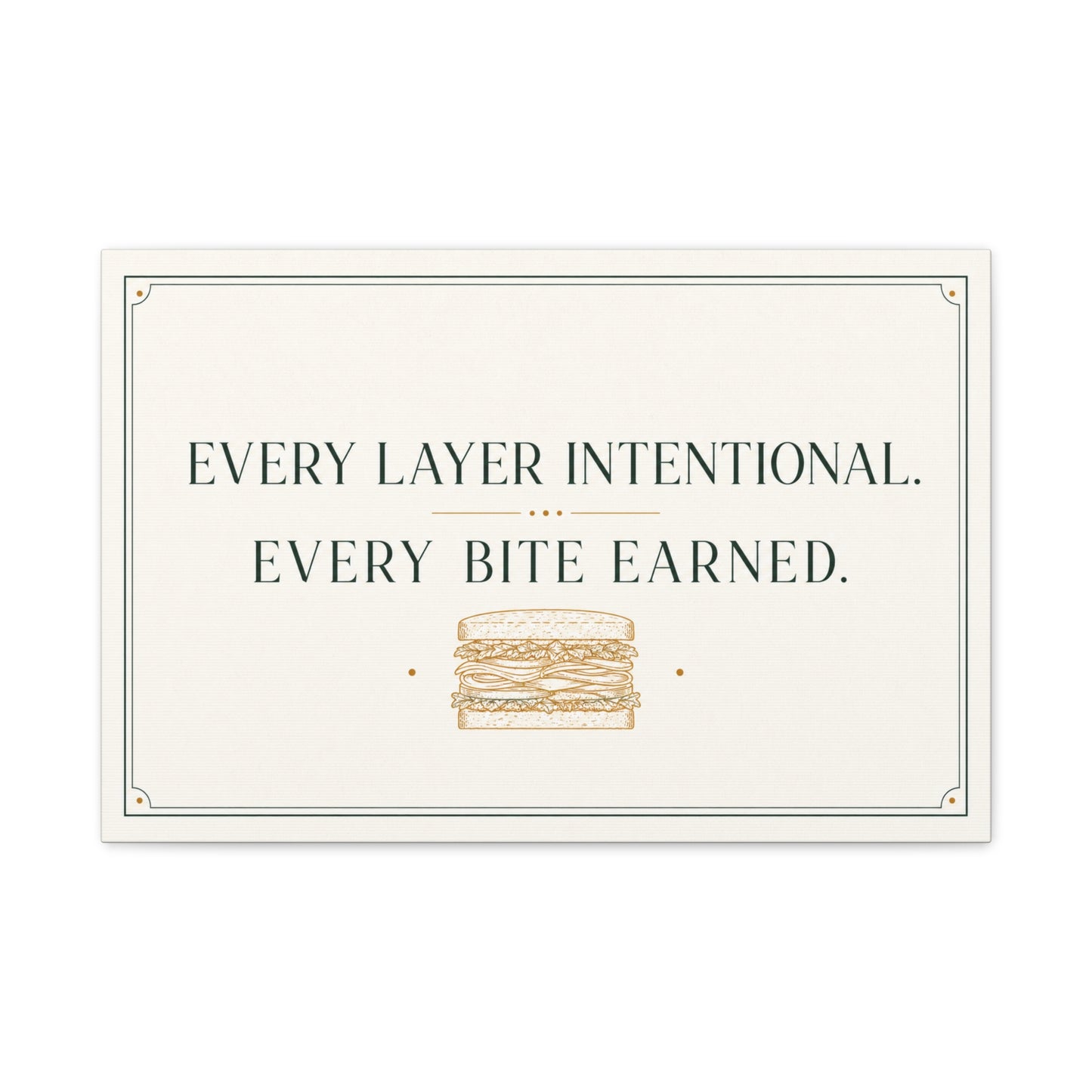 "Every Layer Intentional. Every Bite Earned." Sandwich Canvas Wall Art - Typography Decor, Minimalist Food Quote Print, Modern Decoration - Ready to Hang - Deli Wall Decor - Sandwich Shop Sign