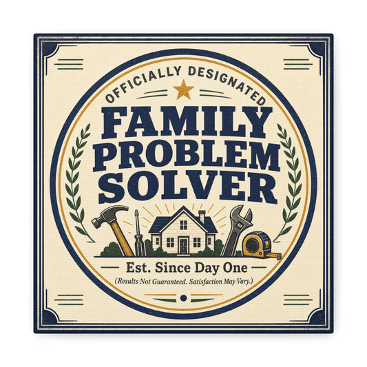 "Officially Designated Family Problem Solver" Canvas Wall Art - Vintage Typography Home Sign, Rustic Farmhouse Style, Humorous Quote Print, Living Room Wall Decor - Ready to Hang - Ready to Hang