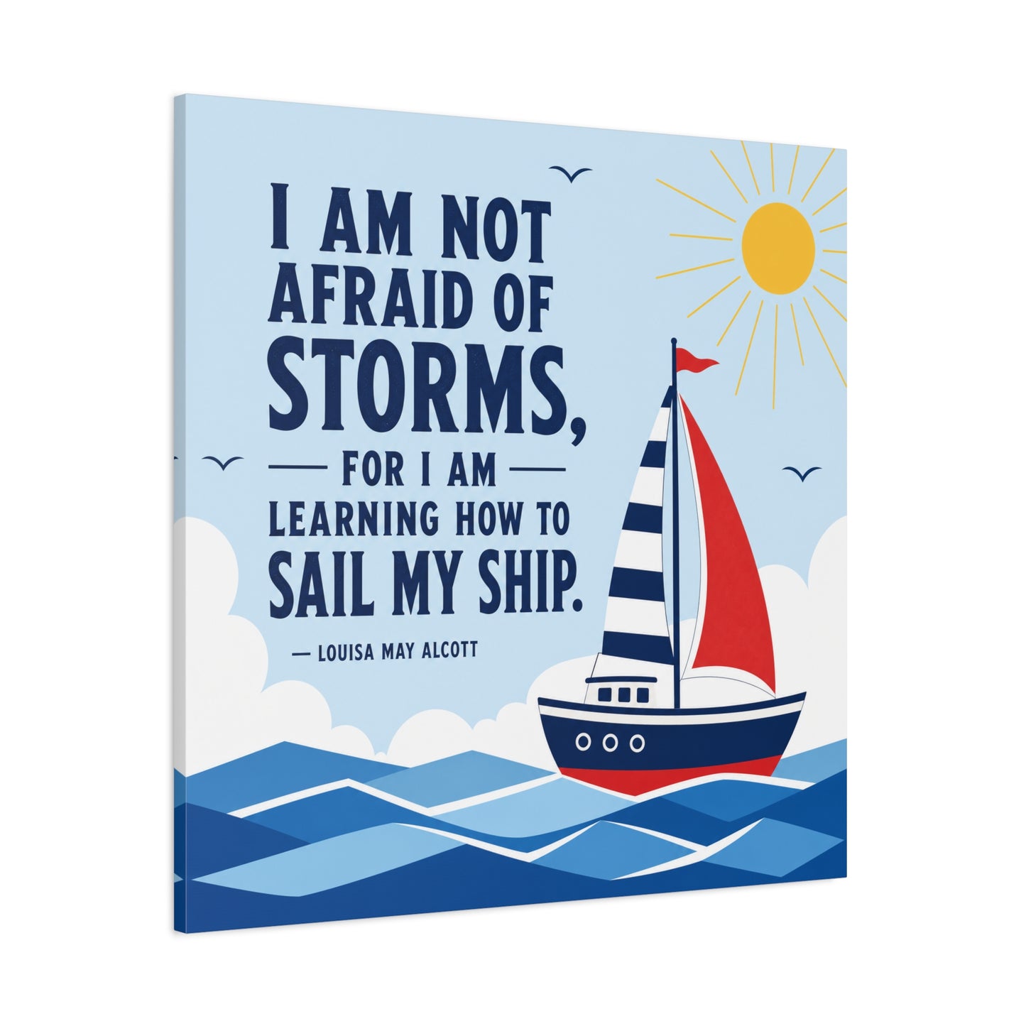 "I Am Not Afraid Of Storms, For I Am Learning How To Sail My Ship" Canvas Wall Art - Nautical Quote Sailboat Print, Coastal Typography Decor - Living Room Wall Decor - Bedroom Home Decoration
