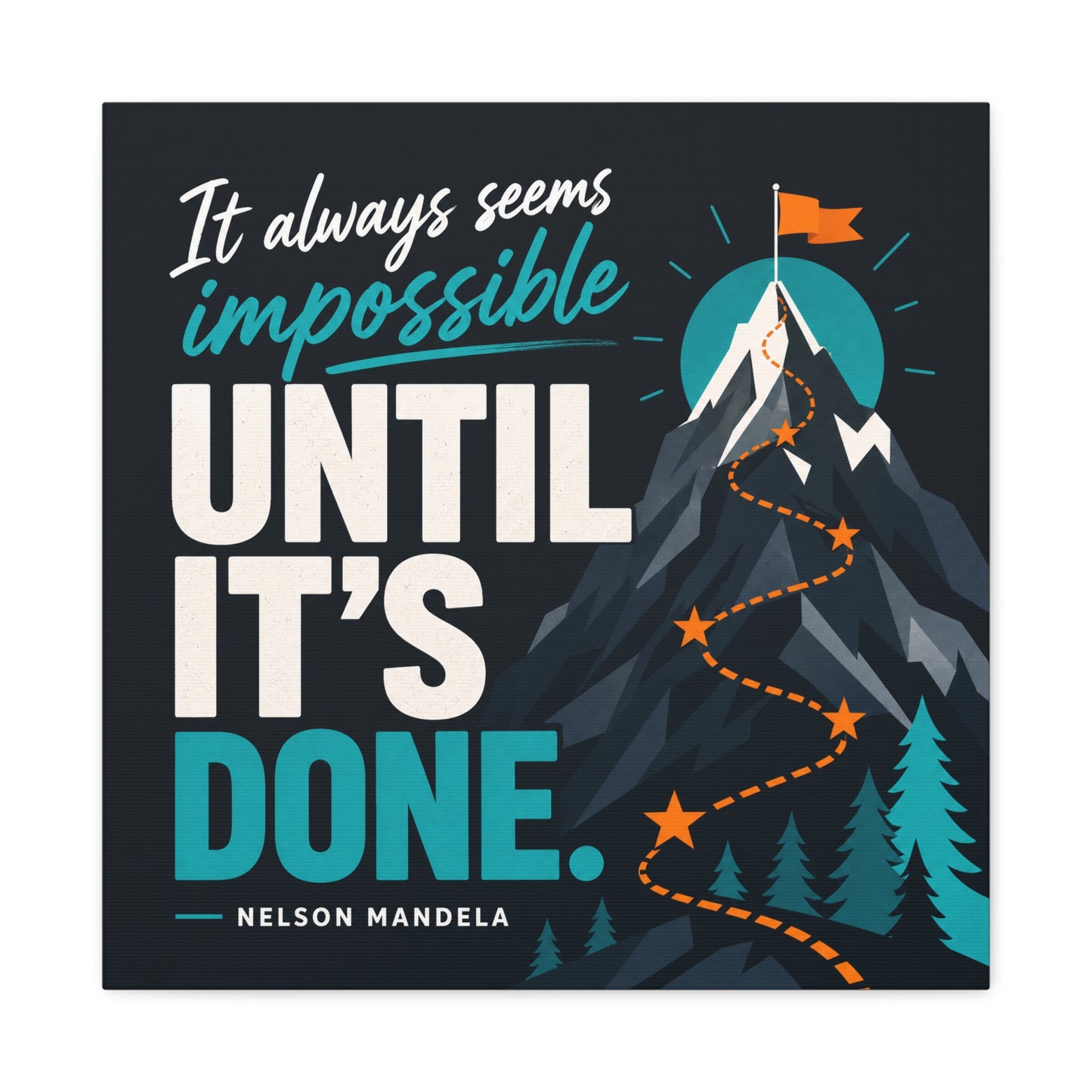 "It Always Seems Impossible Until It's Done" Motivational Canvas Wall Art - Mountain Quote Print, Teal And Orange Typography Decor - Modern Inspirational Living Room Office Wall Decor - Ready to Hang