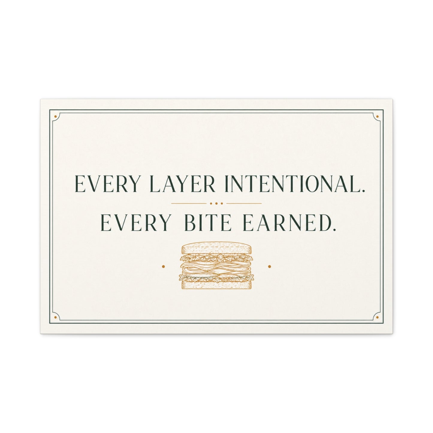 "Every Layer Intentional. Every Bite Earned." Sandwich Canvas Wall Art - Typography Decor, Minimalist Food Quote Print, Modern Decoration - Ready to Hang - Deli Wall Decor - Sandwich Shop Sign