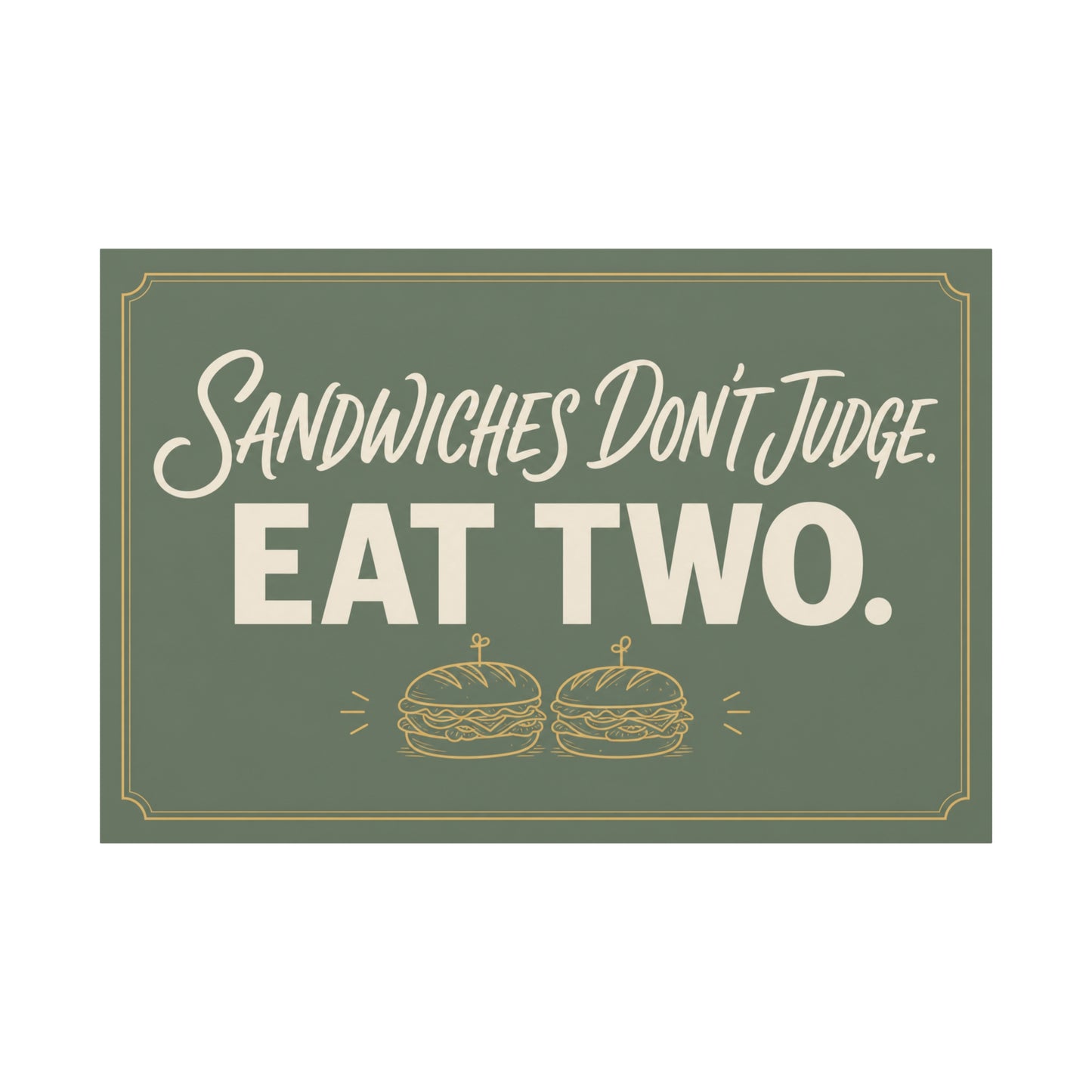 "Sandwiches Don't Judge. Eat Two." Funny Canvas Wall Art - Retro Typography Food Quote Print, Sage Green - Modern Farmhouse Style - Deli Wall Decor - Sandwich Shop Sign - Diner Decor - Ready to Hang