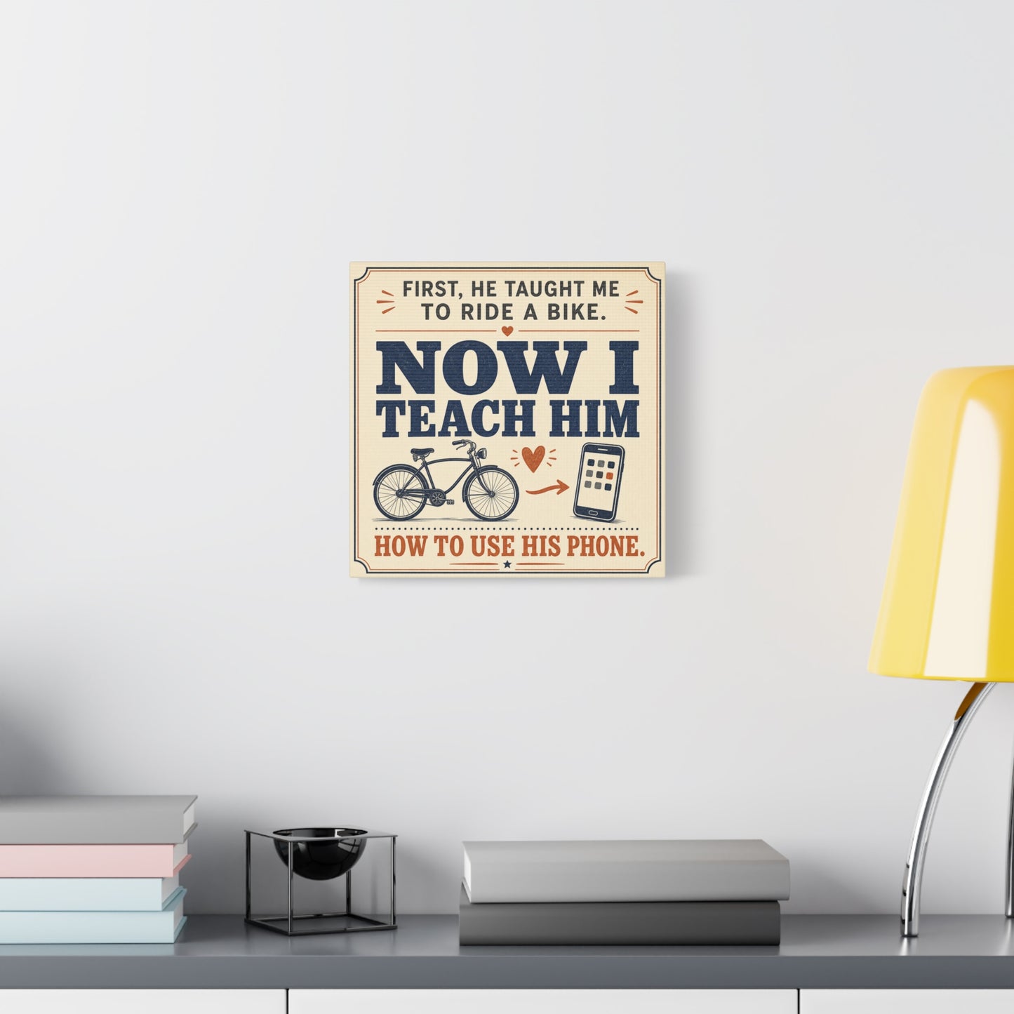 "First, He Taught Me To Ride A Bike. Now I Teach Him How To Use His Phone." Quote Canvas Wall Art - Vintage Father Son Humor Print - Rustic Typography Decor For Living Room, Office - Office Wall Art