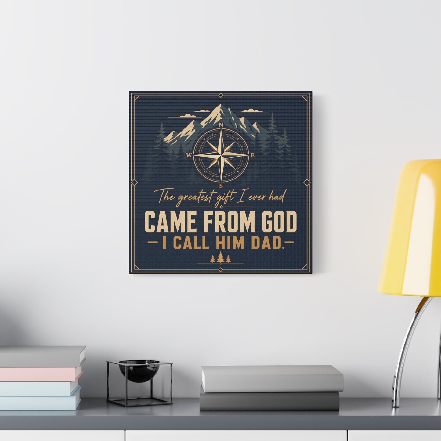 "The Greatest I Ever Had Came From God I Call Him Dad." Compass Mountain Canvas Wall Art - Rustic Typography Quote Decor - Navy Gold Forest Style - Office Wall Art - Bedroom Home Decoration