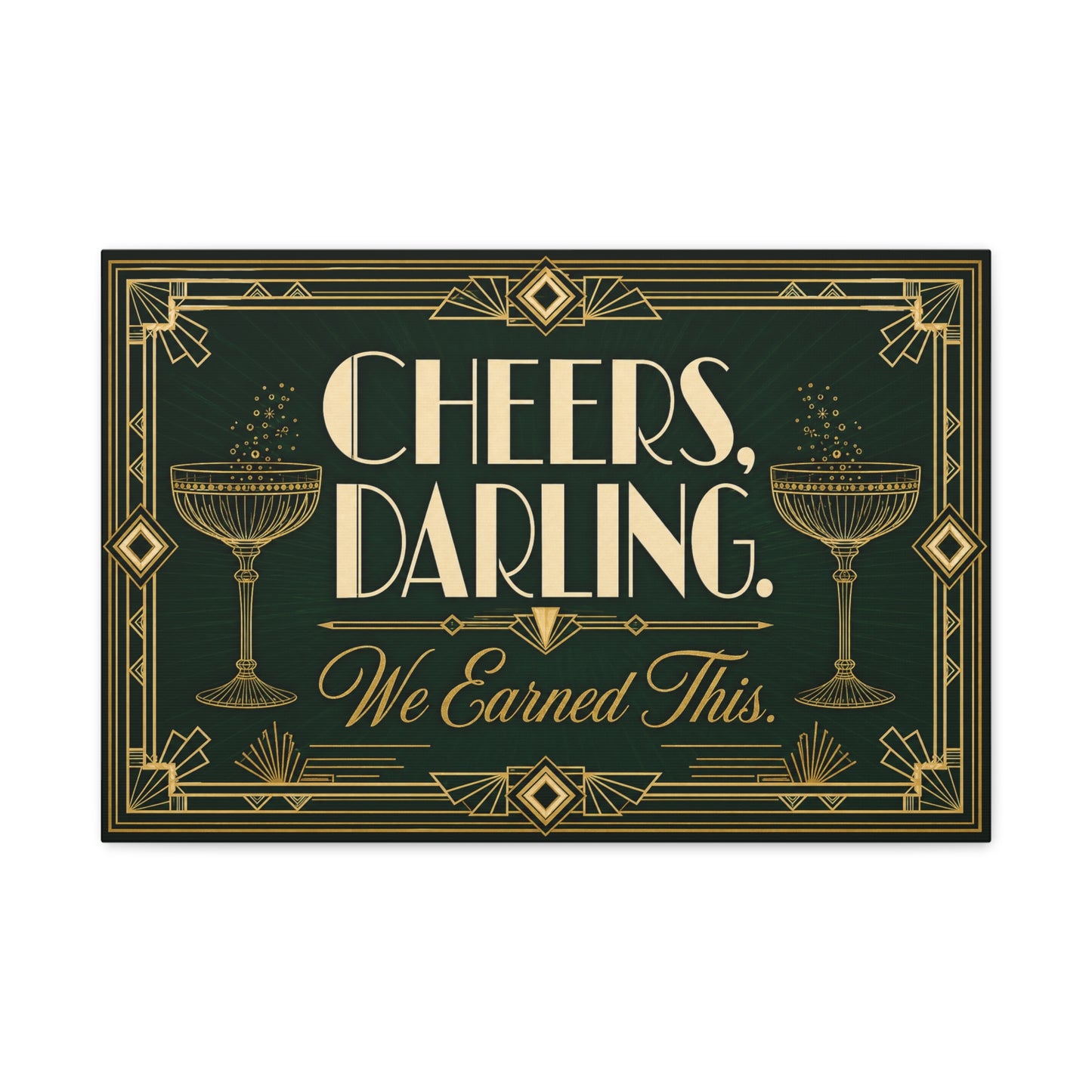 "Cheers, Darling. We Earned This." Art Deco Cocktail Canvas Wall Art - Gold Champagne Coupe Quote Print - Vintage Glam Typography - Bar Cart Decor - Tavern Wall Decor - Speakeasy Style Sign