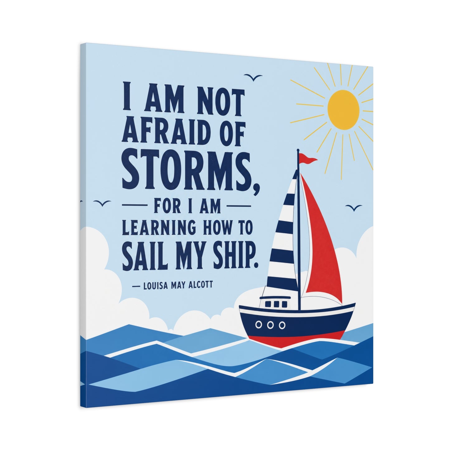 "I Am Not Afraid Of Storms, For I Am Learning How To Sail My Ship" Canvas Wall Art - Nautical Quote Sailboat Print, Coastal Typography Decor - Living Room Wall Decor - Bedroom Home Decoration