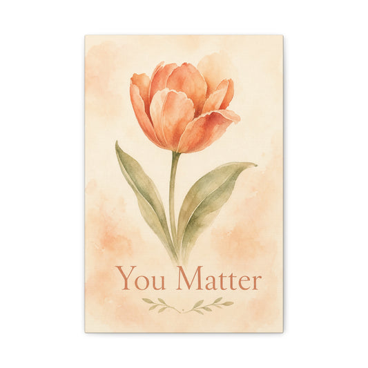 "You Matter" Tulip Canvas Wall Art - Watercolor Floral Inspirational Print - Soft Peach Botanical Home Decor - Bedroom Wall Hanging, Living Room Decoration - Bedroom Home Decoration - Ready to Hang
