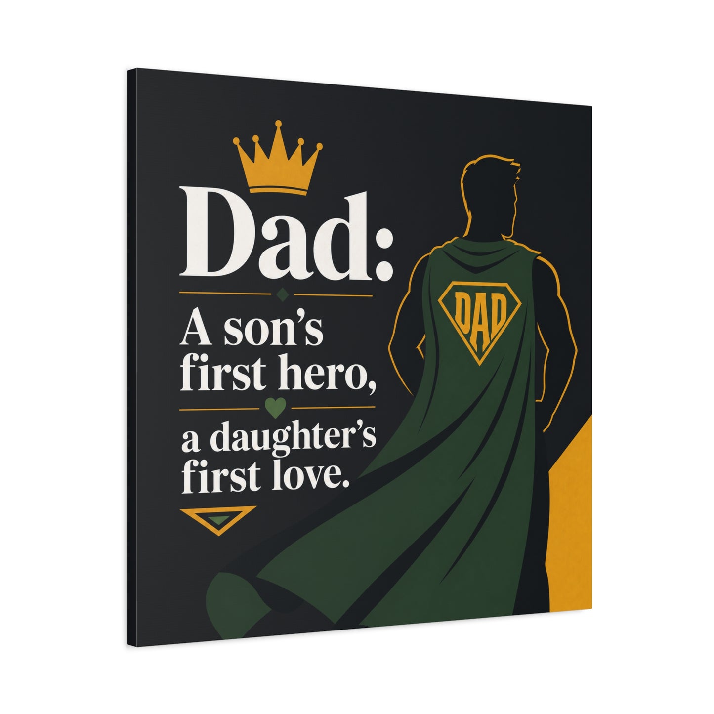 "Dad: A Son's First Hero, A Daughter's First Love." Canvas Wall Art - Superhero Father Quote Print, Black Gold Green Typography, Modern Family Room Decor - Living Room Wall Decor - Ready to Hang