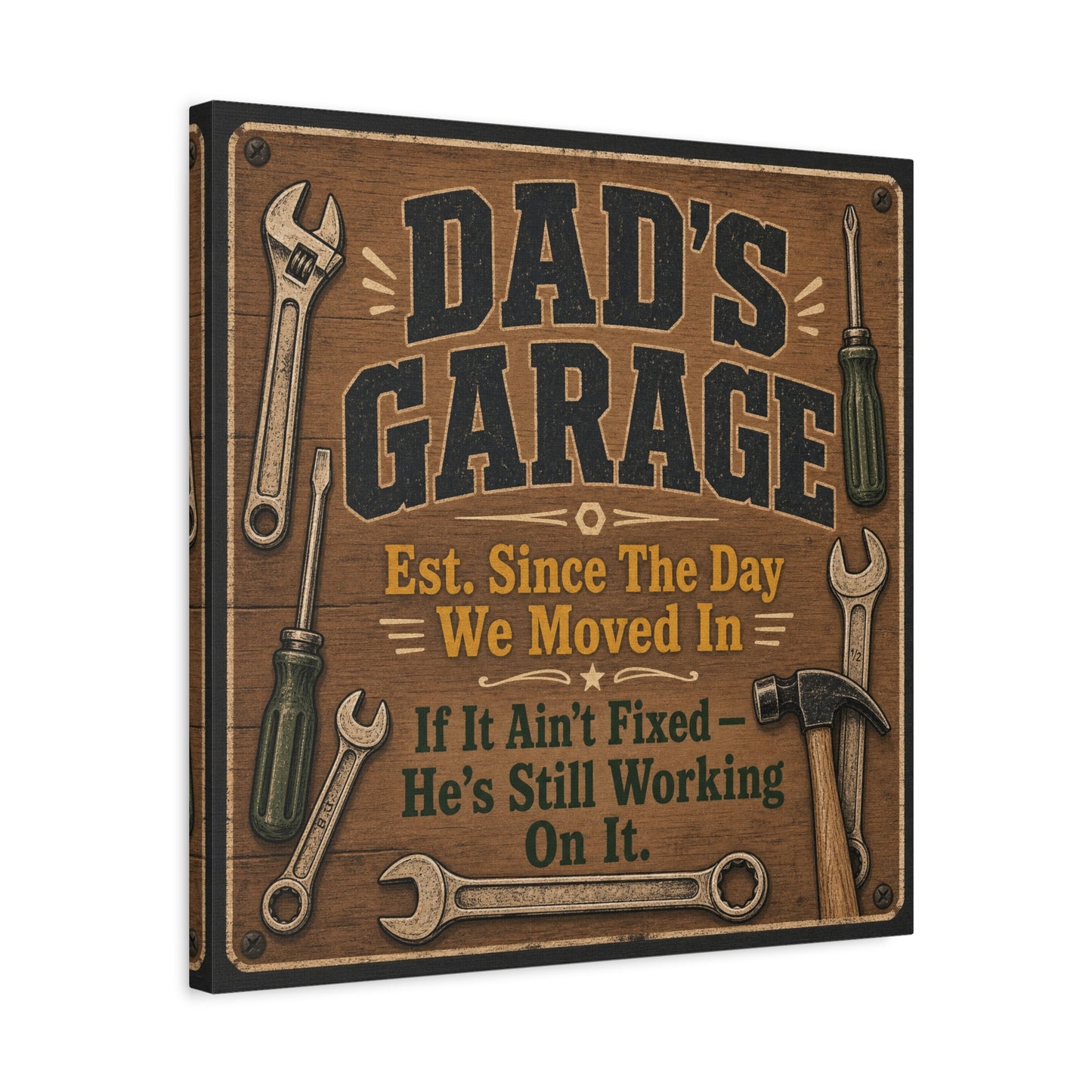 "Dad's Garage Est. Since The Day We Moved In If It Ain't Fixed He's Still Working On It" Canvas Wall Art - Rustic Workshop Sign, Vintage Tool Decor, Man Cave Garage Wall Hanging - Ready to Hang