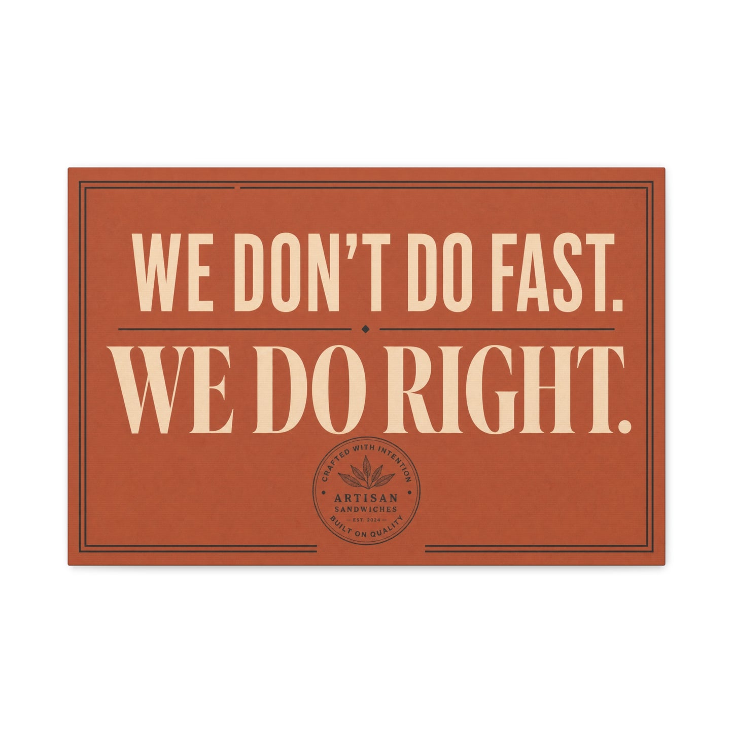 "We Don't Do Fast. We Do Right." Typography Canvas Wall Art - Vintage Restaurant Quote Decor, Rustic Wall Hanging, Artisan Sandwich Sign Style - Ready to Hang - Sandwich Shop Sign - Diner Decor
