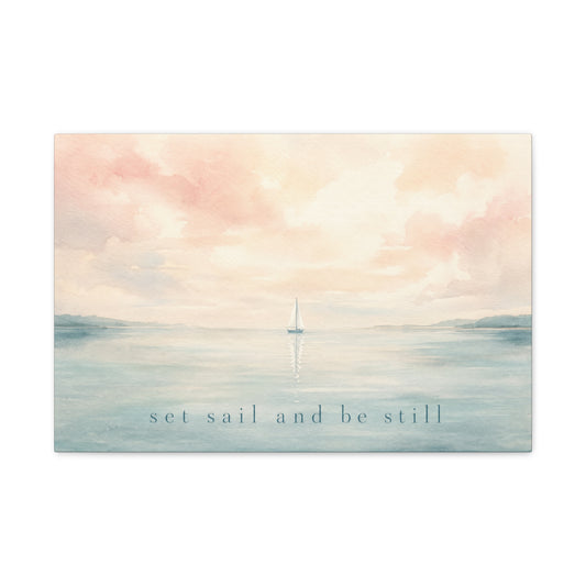 "Set Sail And Be Still" Sailboat Canvas Wall Art - Coastal Seascape Quote Print, Soft Pastel Watercolor, Serene Bedroom Decor, Living Room Wall Decor, Meditation Space Home Accent - Ready to Hang
